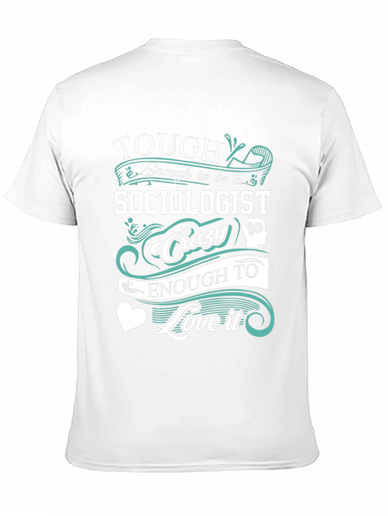 Tough Sociologist Crazy Love T-Shirt