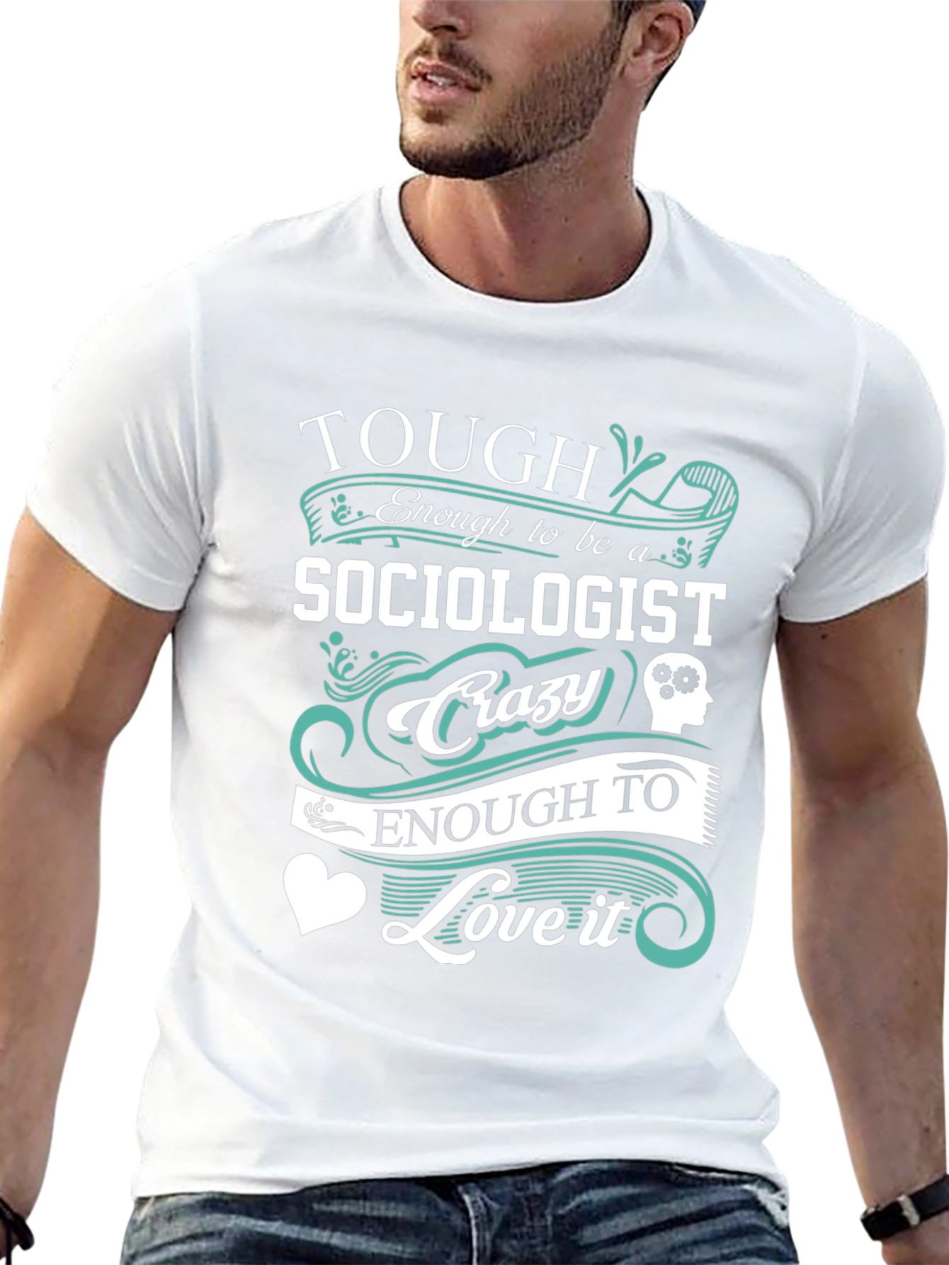 Tough Sociologist Crazy Love T-Shirt