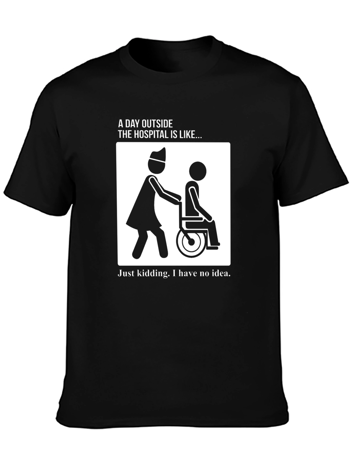 Humorous Hospital T-Shirt: A Day Outside...