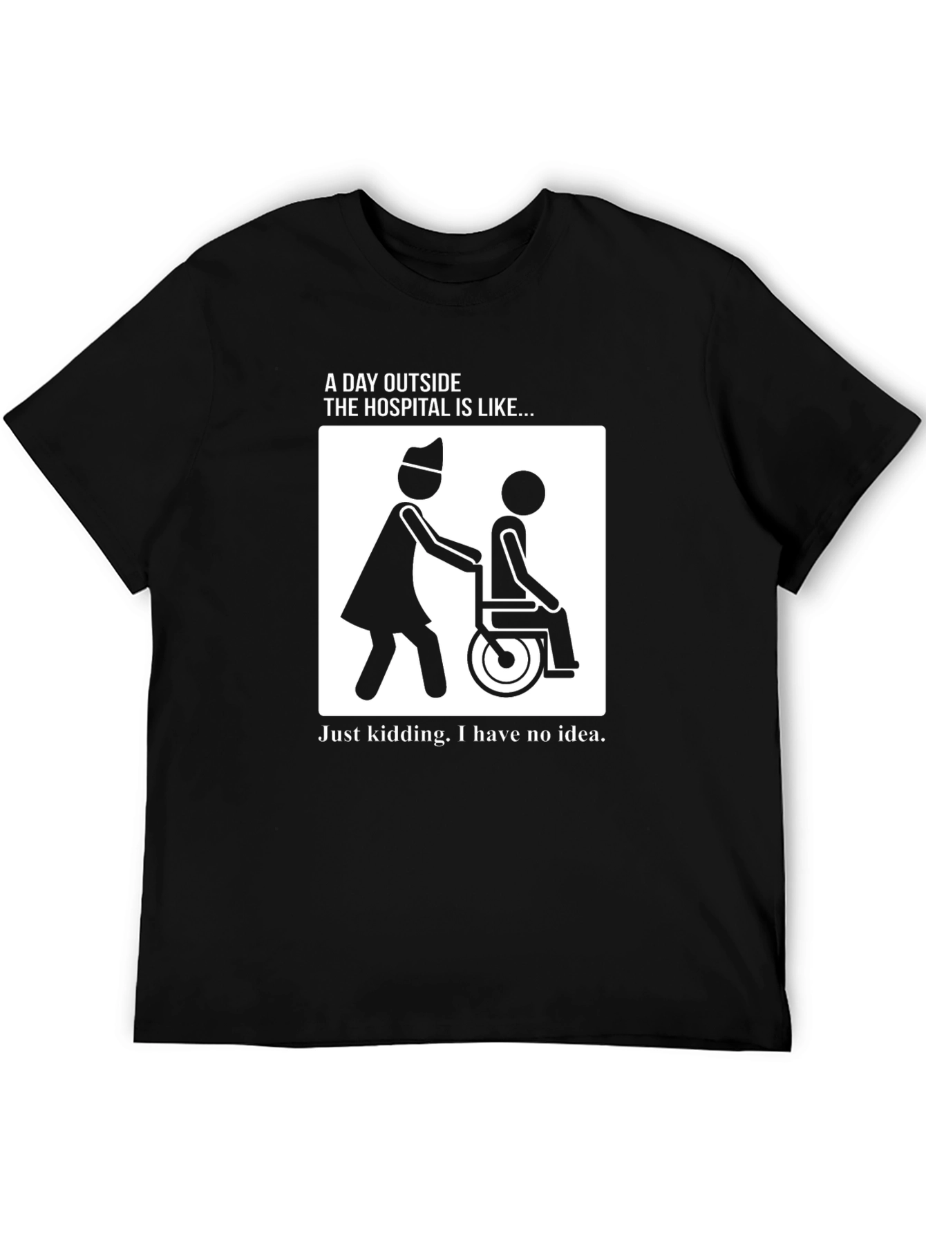 Humorous Hospital T-Shirt: A Day Outside...