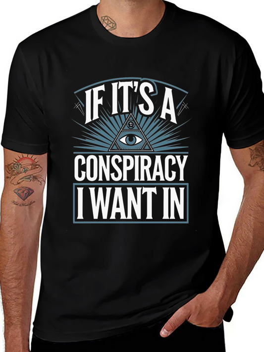 Conspiracy Theory T-Shirt - I Want In!