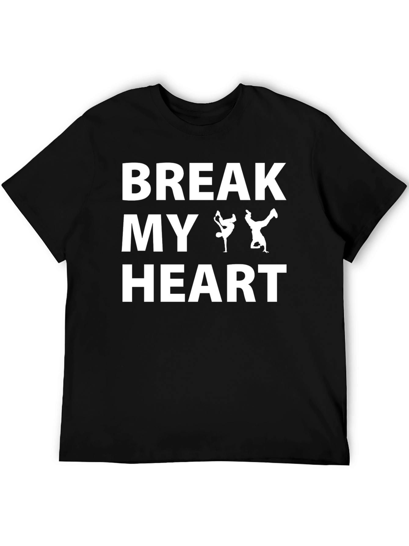 Break My Heart T-Shirt - B-Boy Dance Design