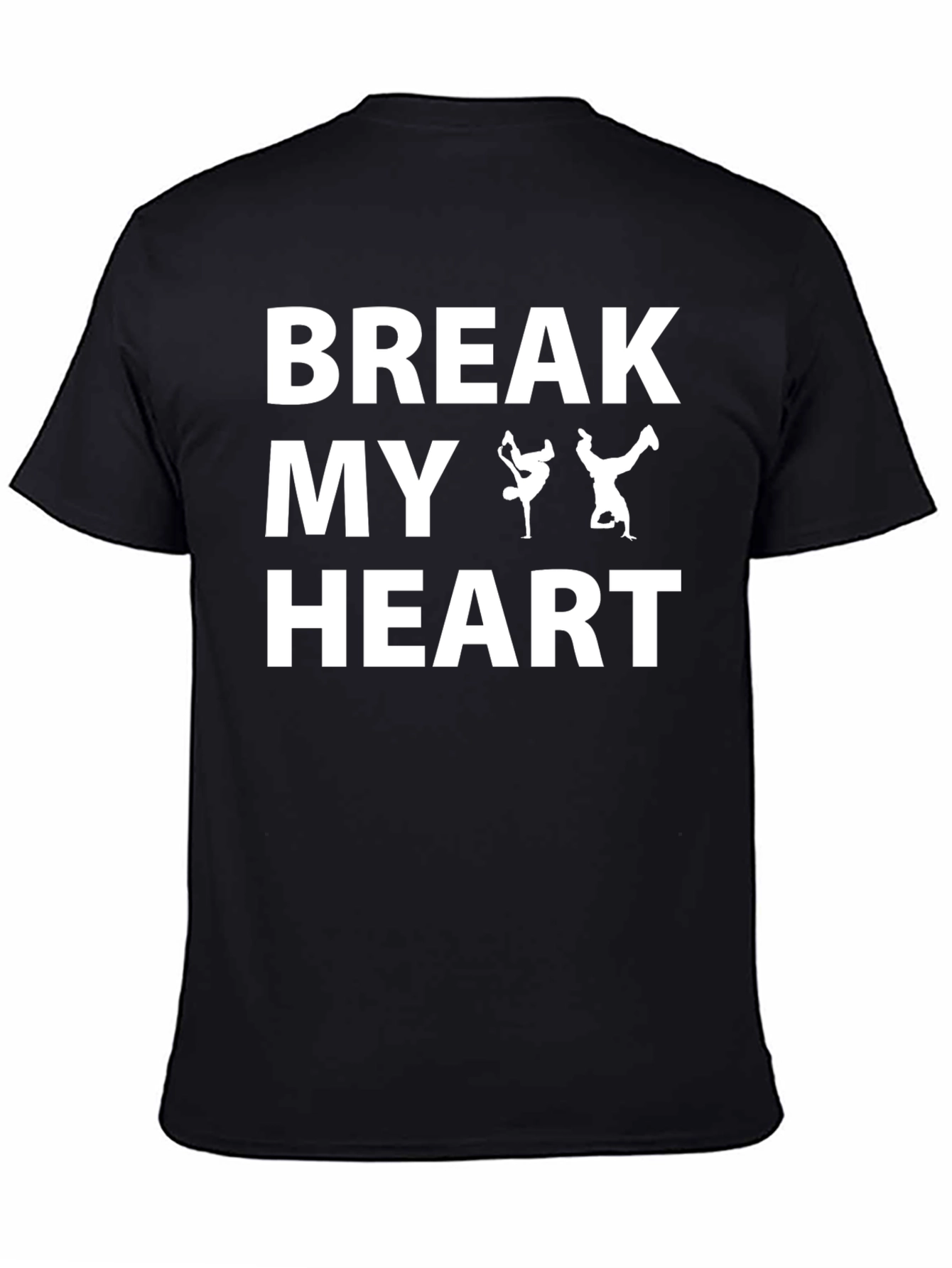 Break My Heart T-Shirt - B-Boy Dance Design