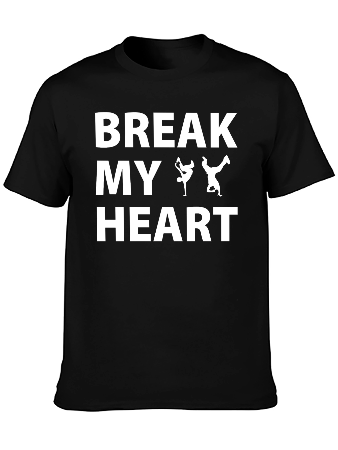 Break My Heart T-Shirt - B-Boy Dance Design
