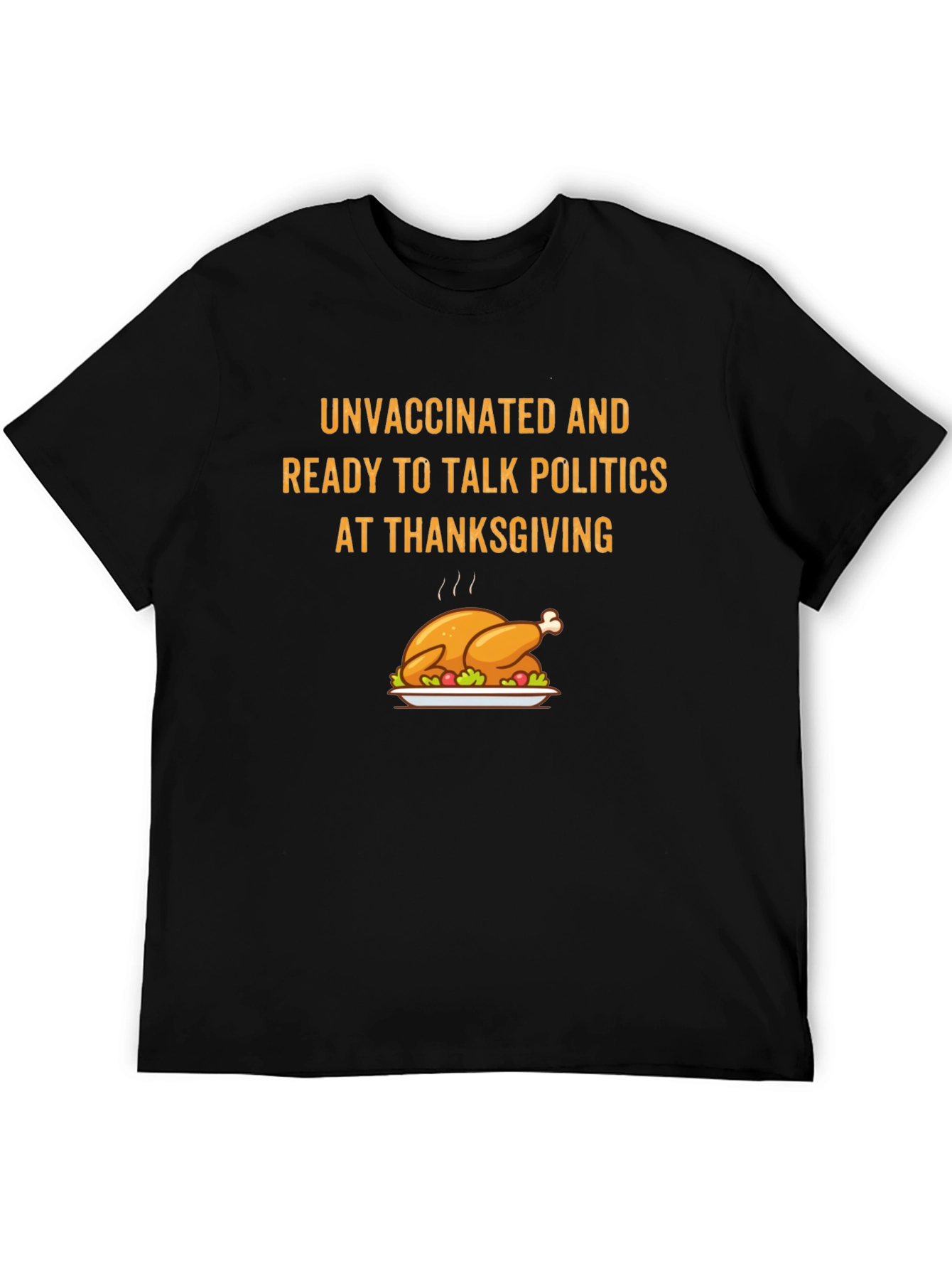 Unvaccinated Thanksgiving Political Talk T-Shirt