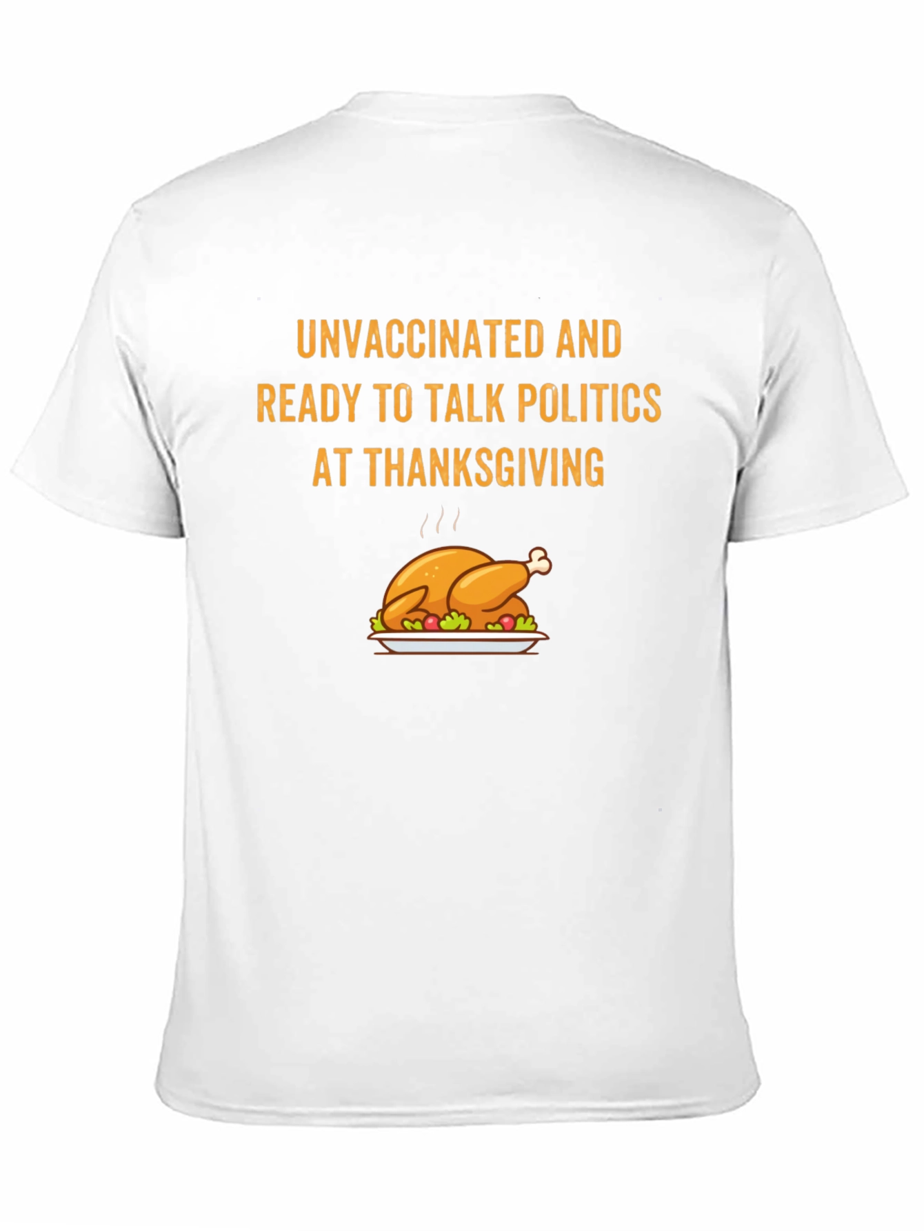 Unvaccinated Thanksgiving Political Talk T-Shirt