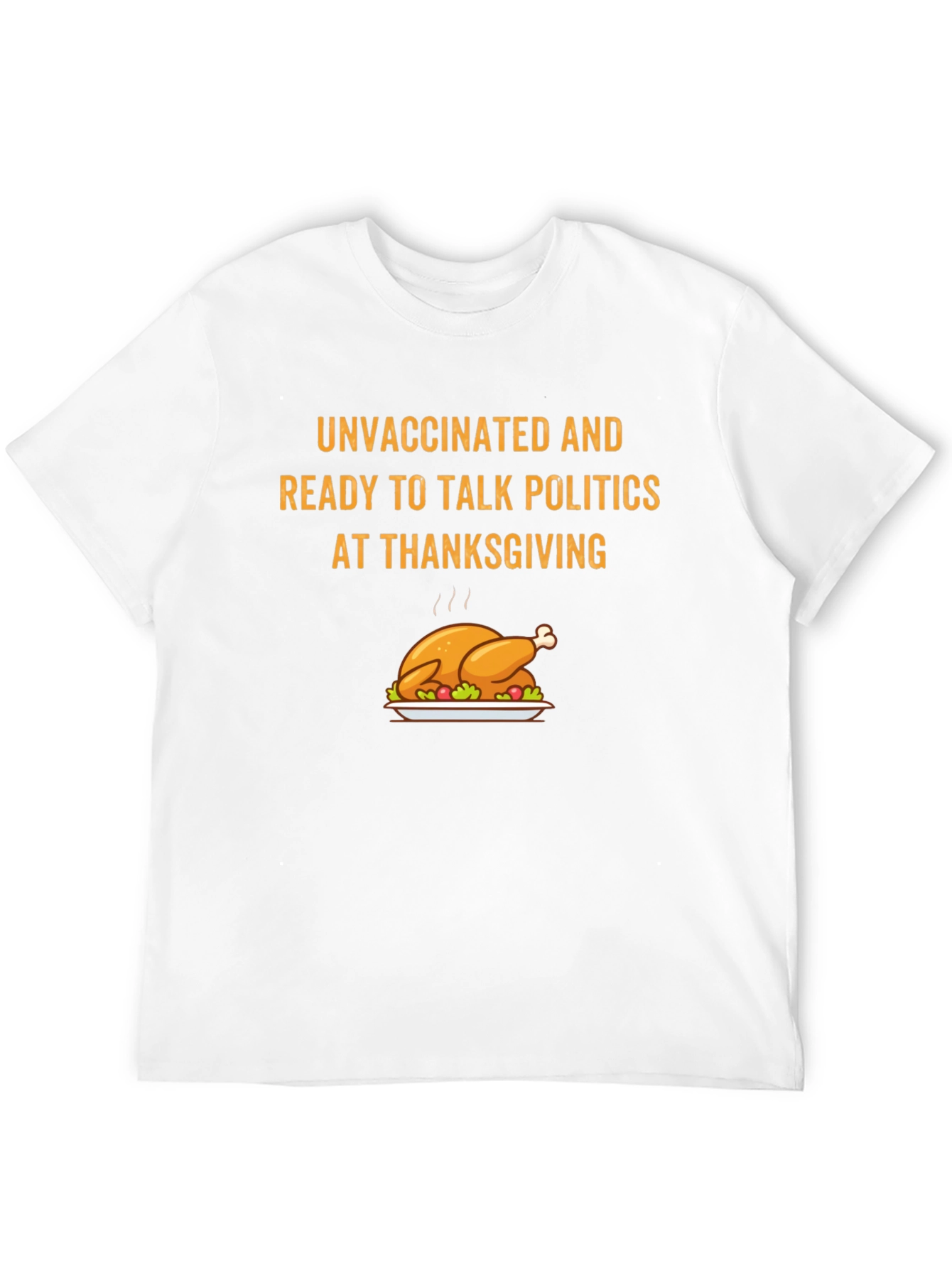 Unvaccinated Thanksgiving Political Talk T-Shirt