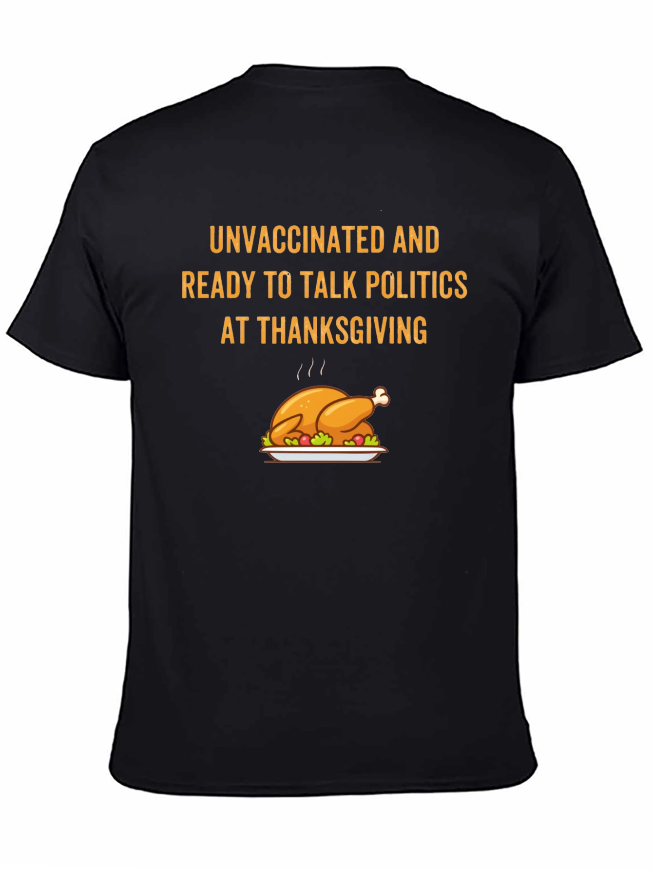 Unvaccinated Thanksgiving Political Talk T-Shirt