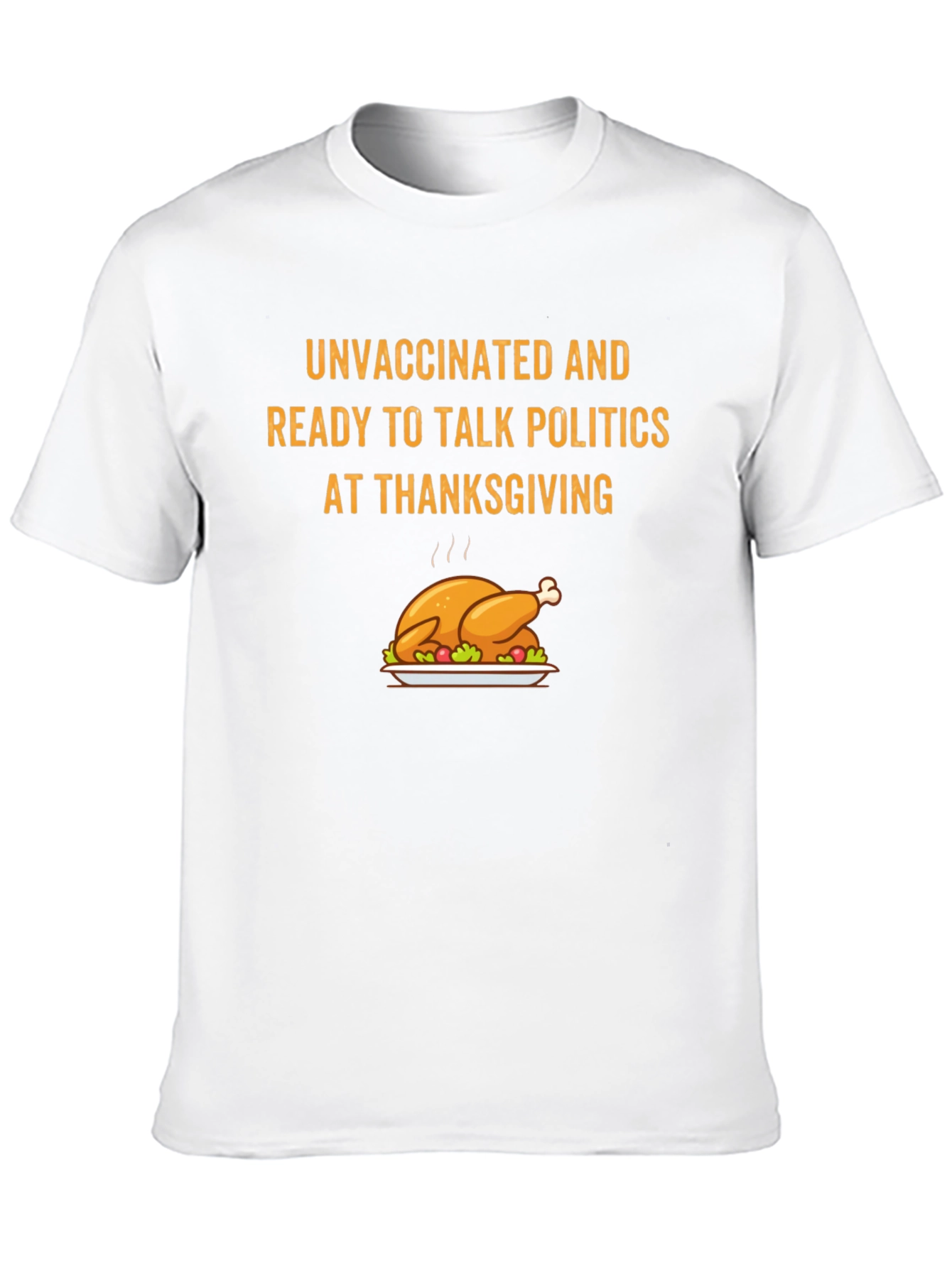 Unvaccinated Thanksgiving Political Talk T-Shirt