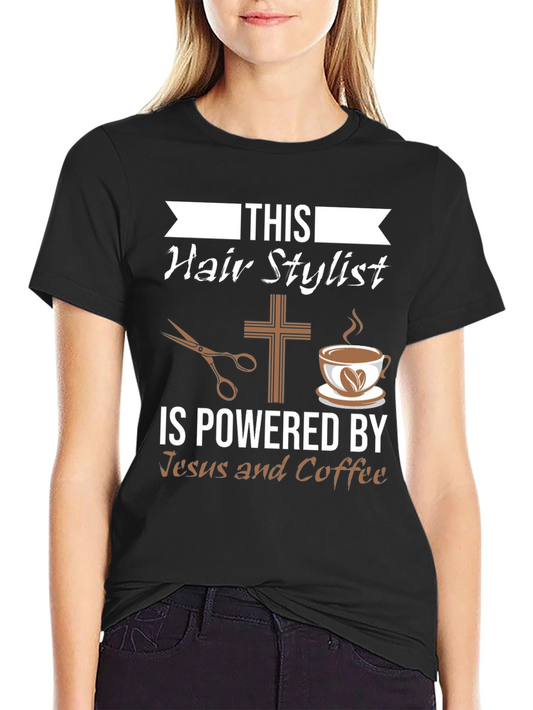 Hair Stylist Powered by Jesus and Coffee T-Shirt