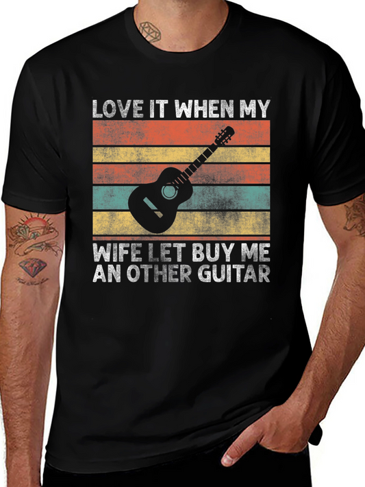 Love It When My Wife Let Buy Me Another Guitar T-Shirt