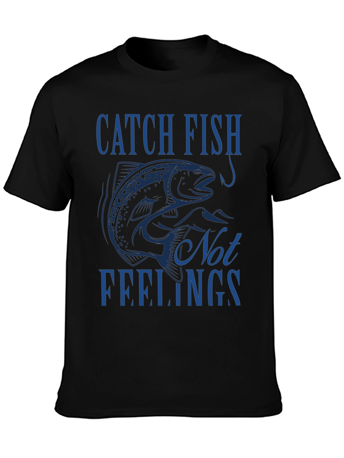 Catch Fish Not Feelings T-Shirt - Fishing Tee