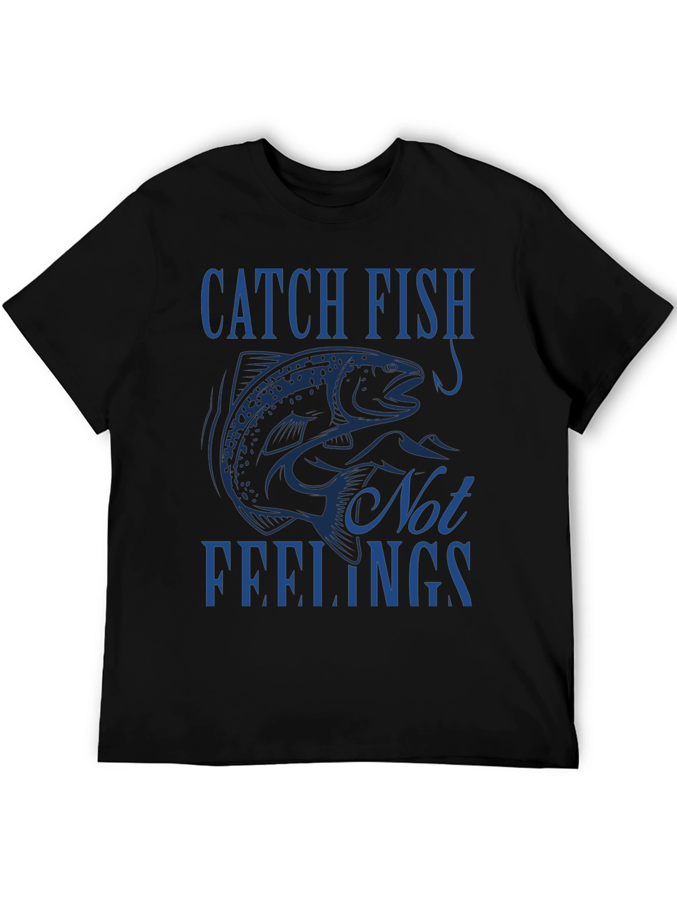 Catch Fish Not Feelings T-Shirt - Fishing Tee