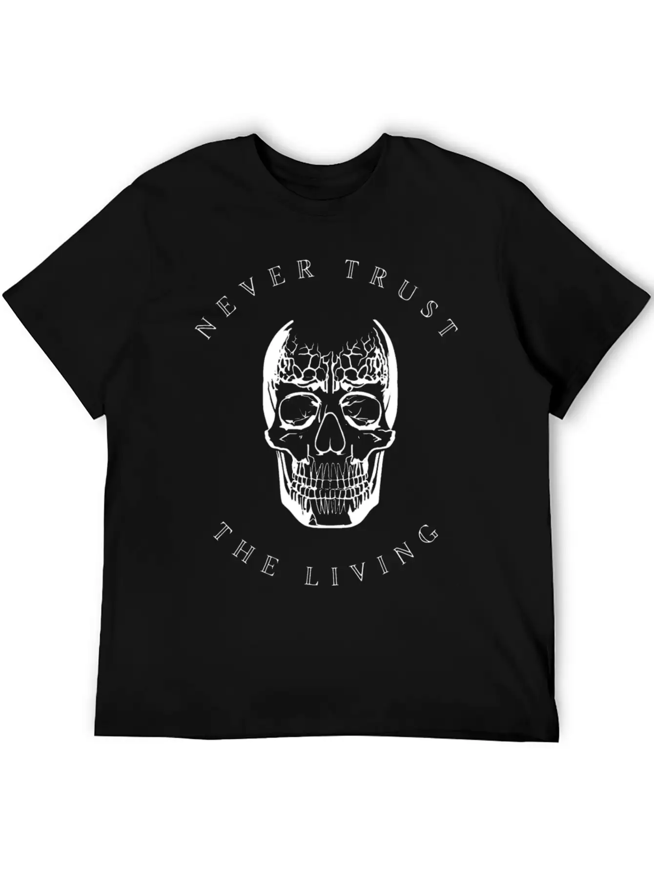 Never Trust The Living Unisex Casual T-Shirt – Clean Design For Daily Comfort
