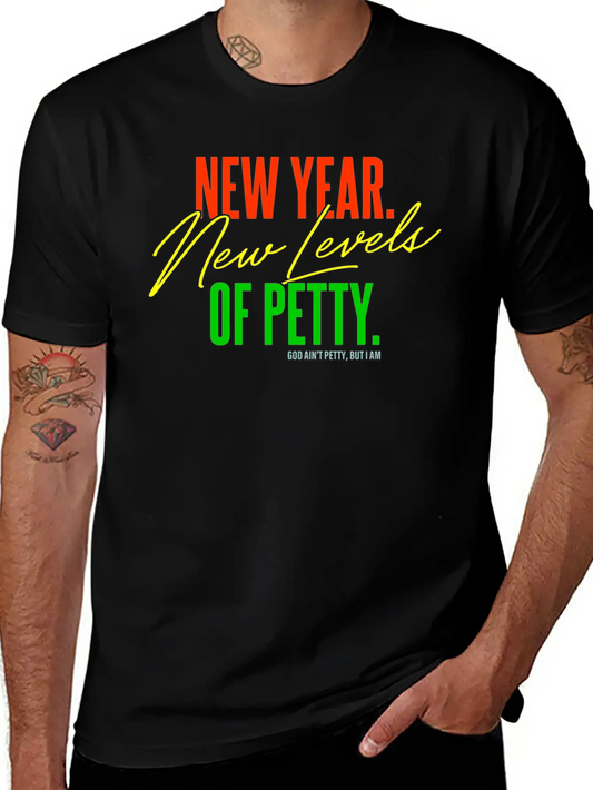 New Year. New Levels Of Petty. God Ain't Petty Unisex Casual T-Shirt – Clean Design For Daily Comfort