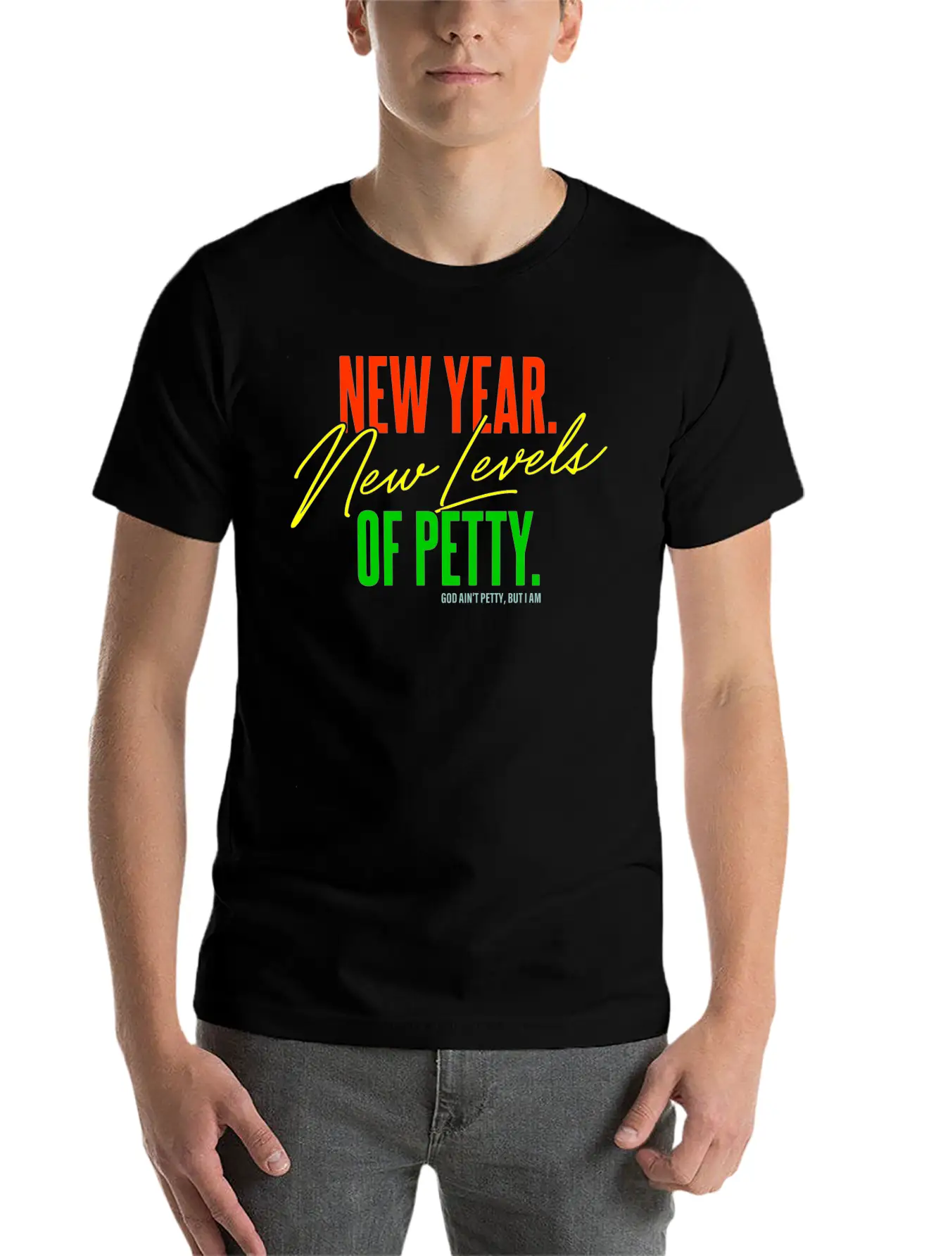New Year. New Levels Of Petty. God Ain't Petty Unisex Casual T-Shirt – Clean Design For Daily Comfort