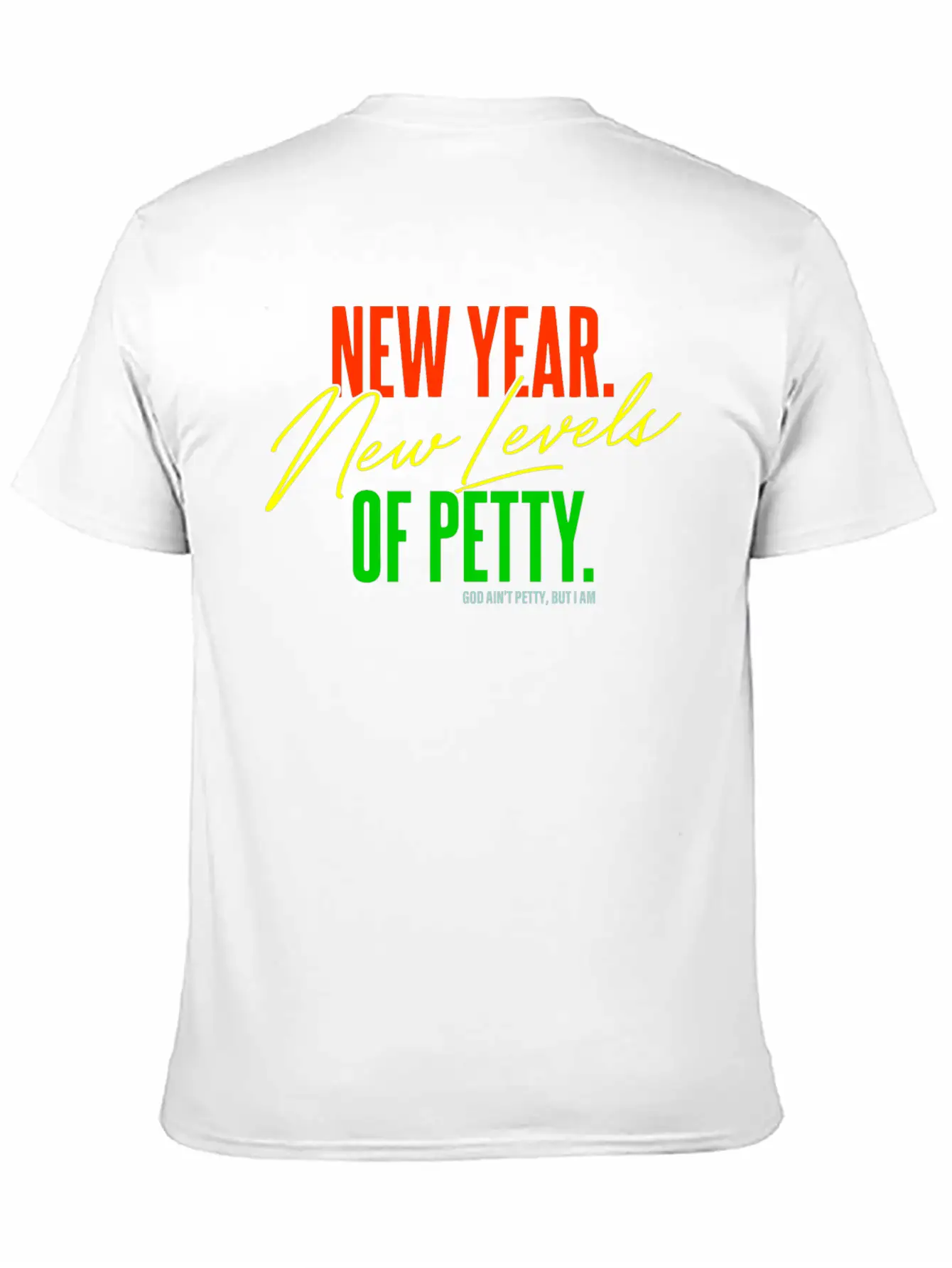 New Year. New Levels Of Petty. God Ain't Petty Unisex Casual T-Shirt – Clean Design For Daily Comfort