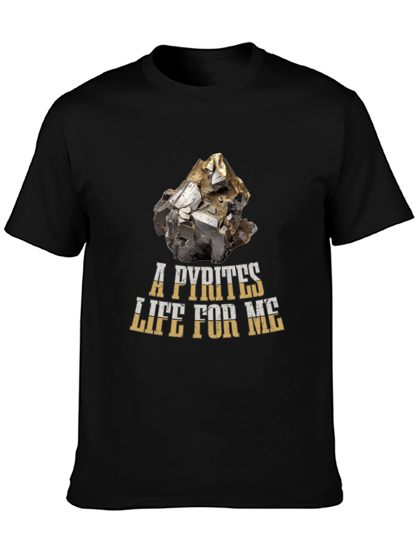 A Pyrites Life For Me T-Shirt
