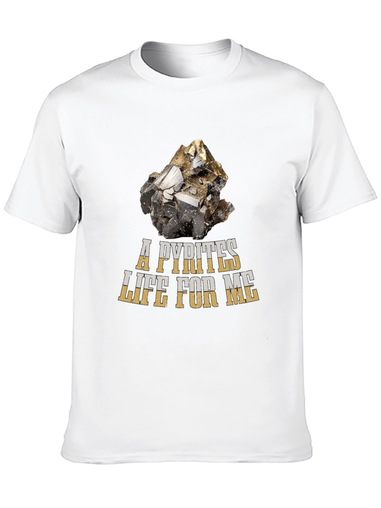 A Pyrites Life For Me T-Shirt