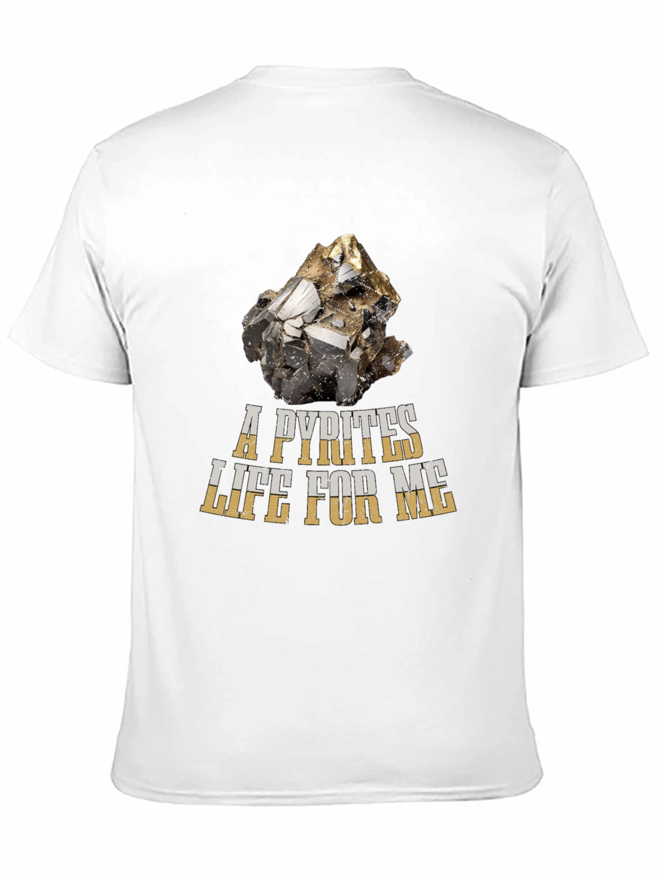 A Pyrites Life For Me T-Shirt