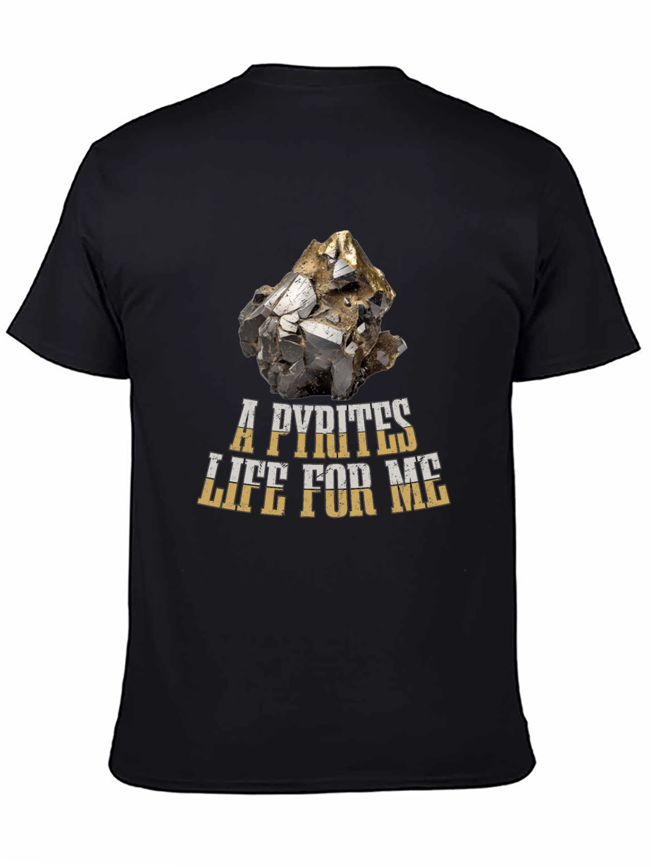 A Pyrites Life For Me T-Shirt