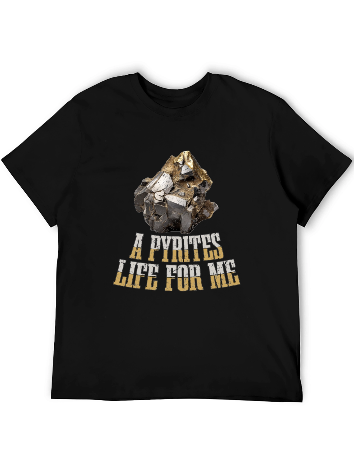 A Pyrites Life For Me T-Shirt