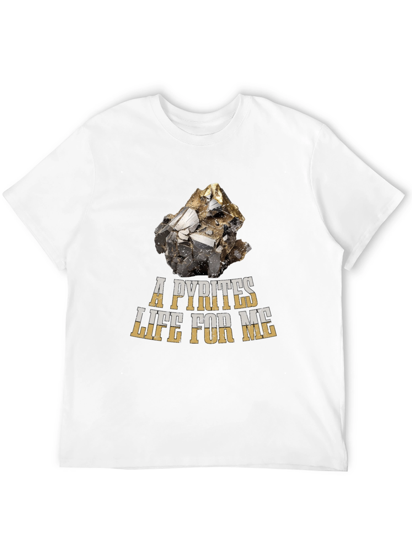 A Pyrites Life For Me T-Shirt