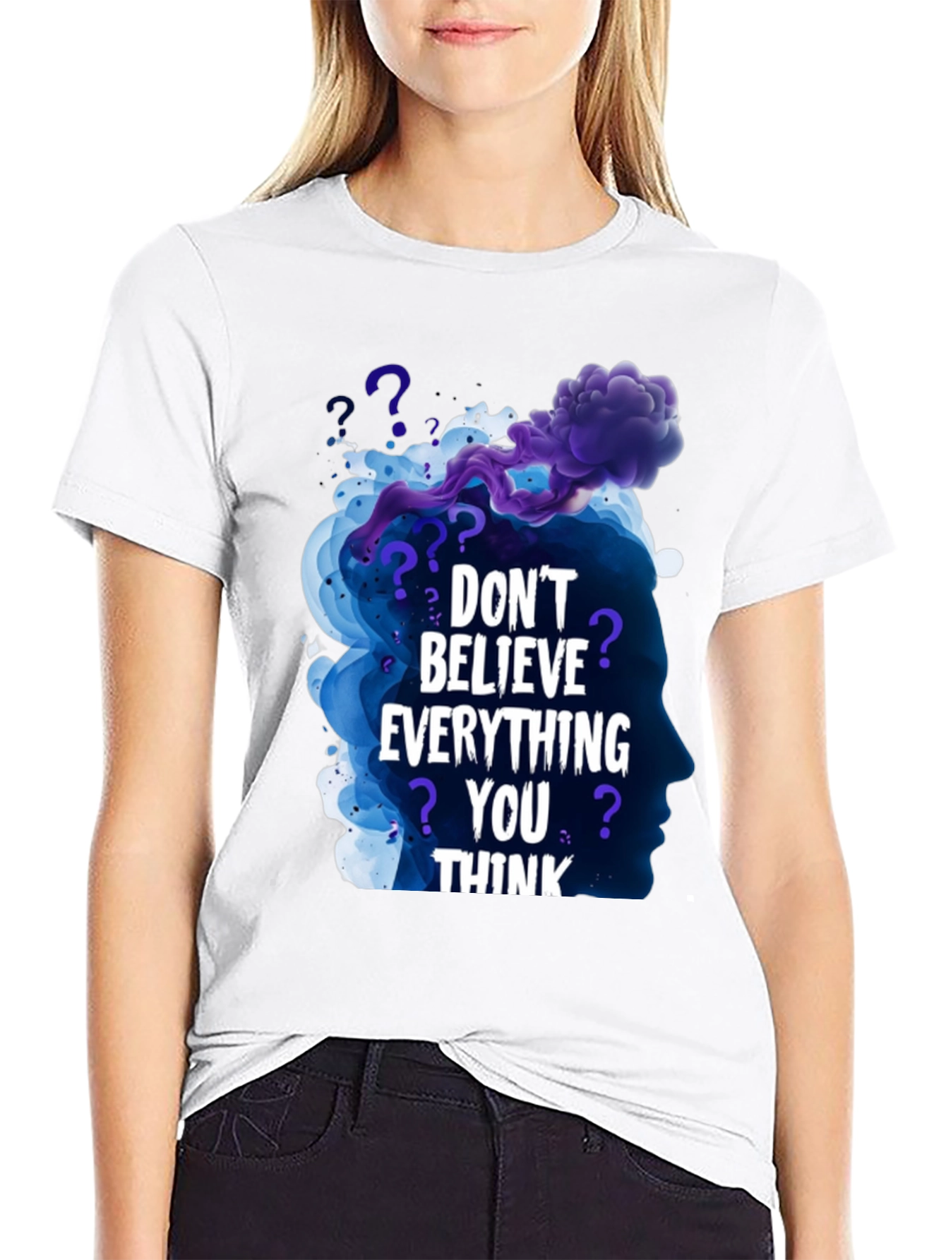 Dont Believe Everything You Think Black T-Shirt