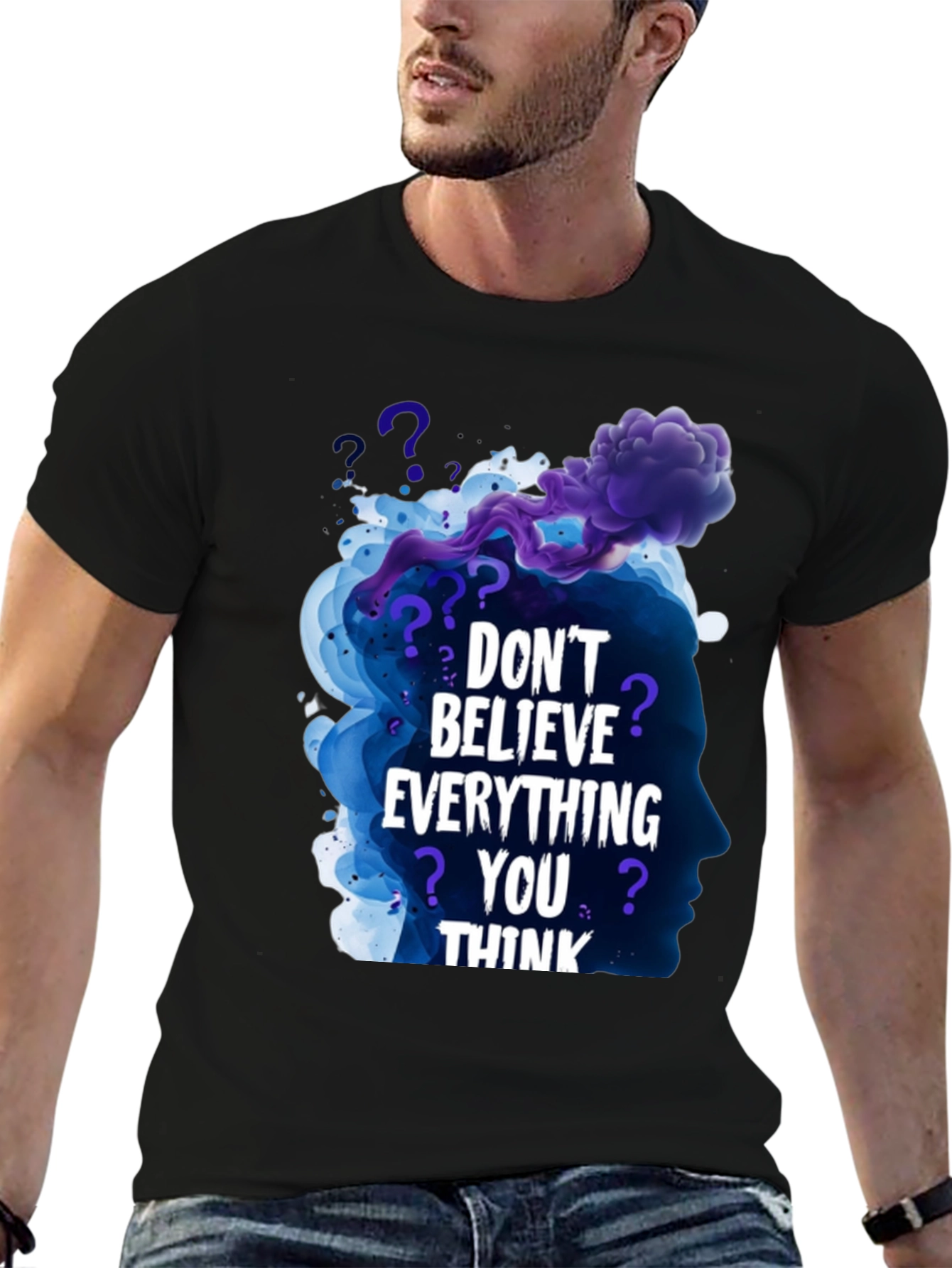 Dont Believe Everything You Think Black T-Shirt