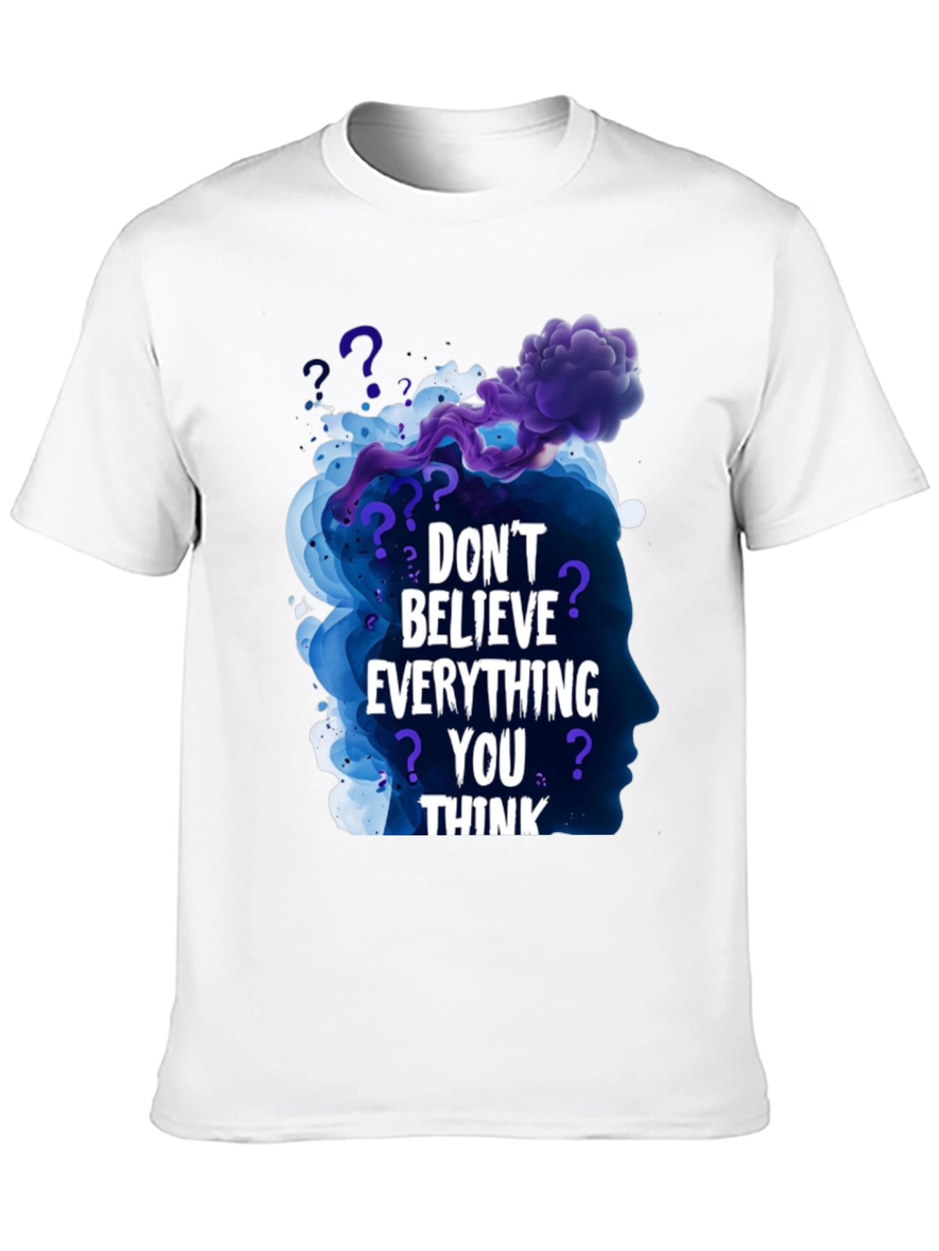 Dont Believe Everything You Think Black T-Shirt