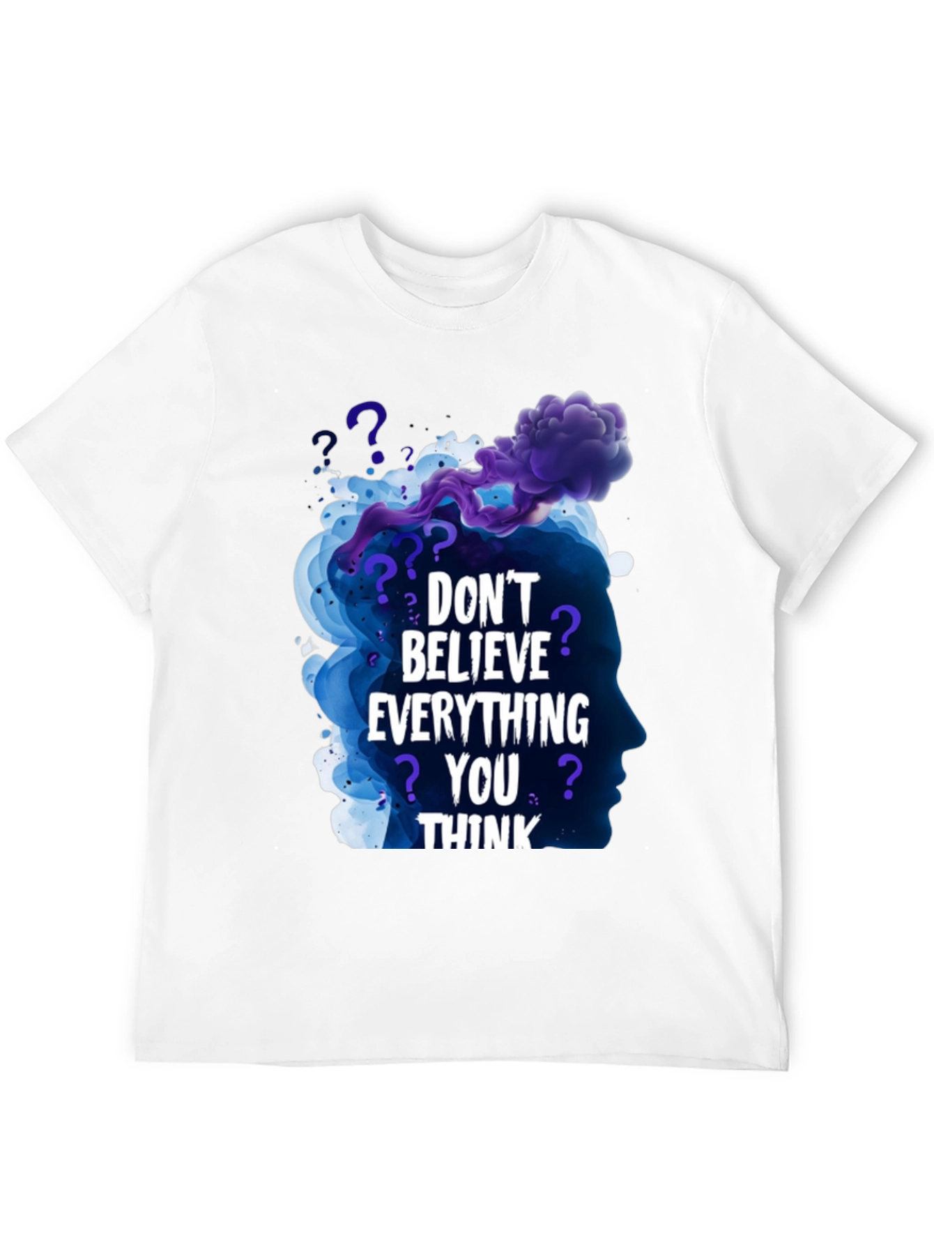 Dont Believe Everything You Think Black T-Shirt