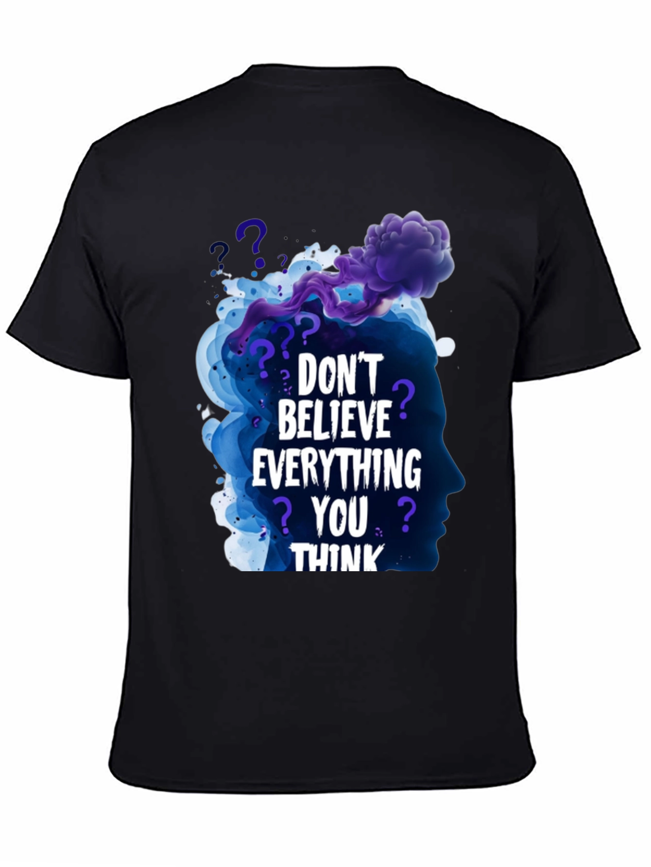 Dont Believe Everything You Think Black T-Shirt