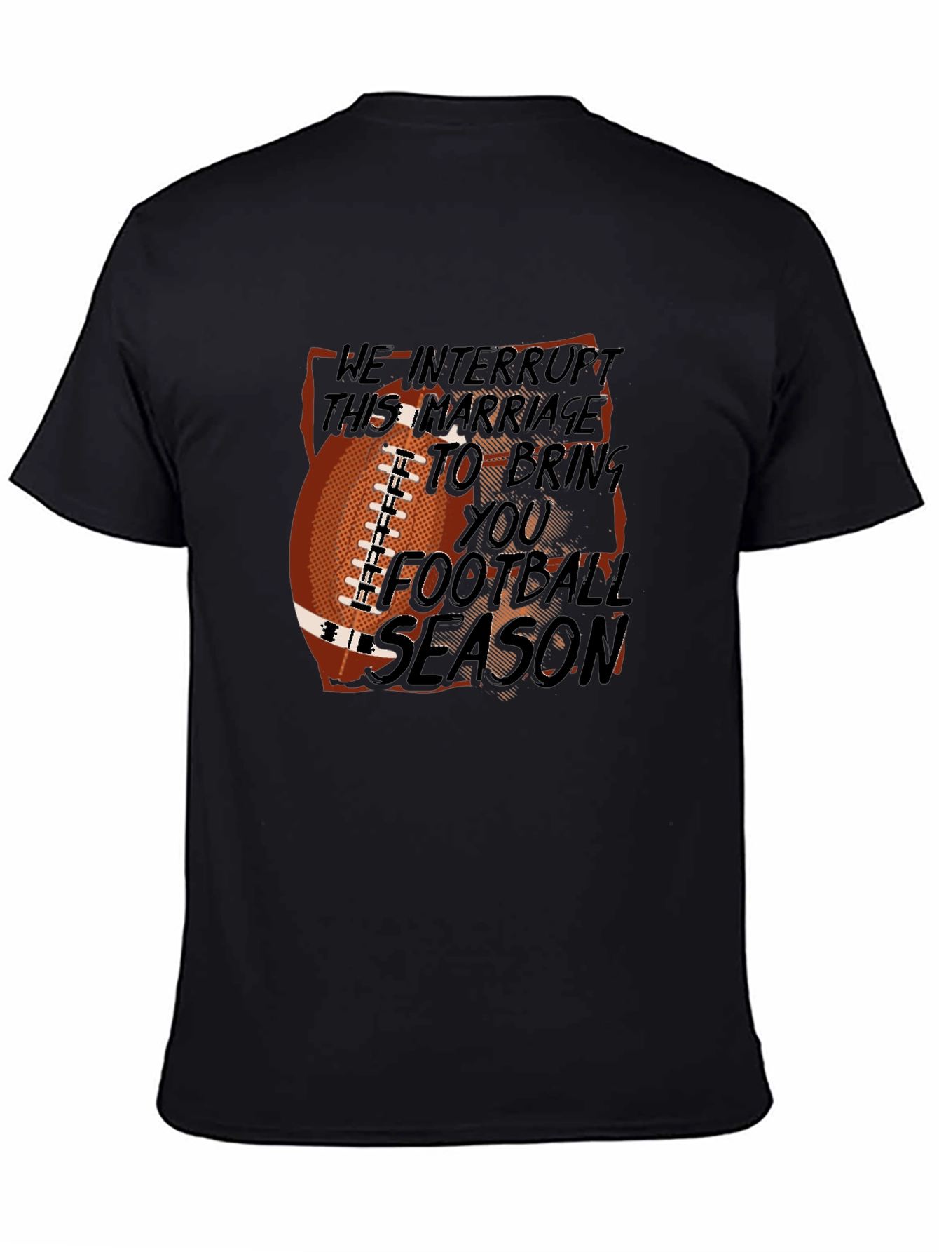Football Season Marriage Interruption Graphic Tee