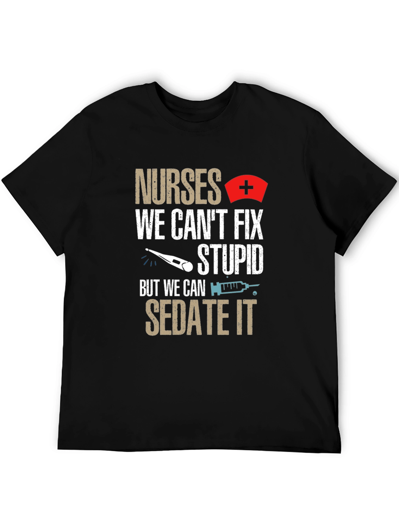 Nurses Sedate Stupid Humor T-Shirt