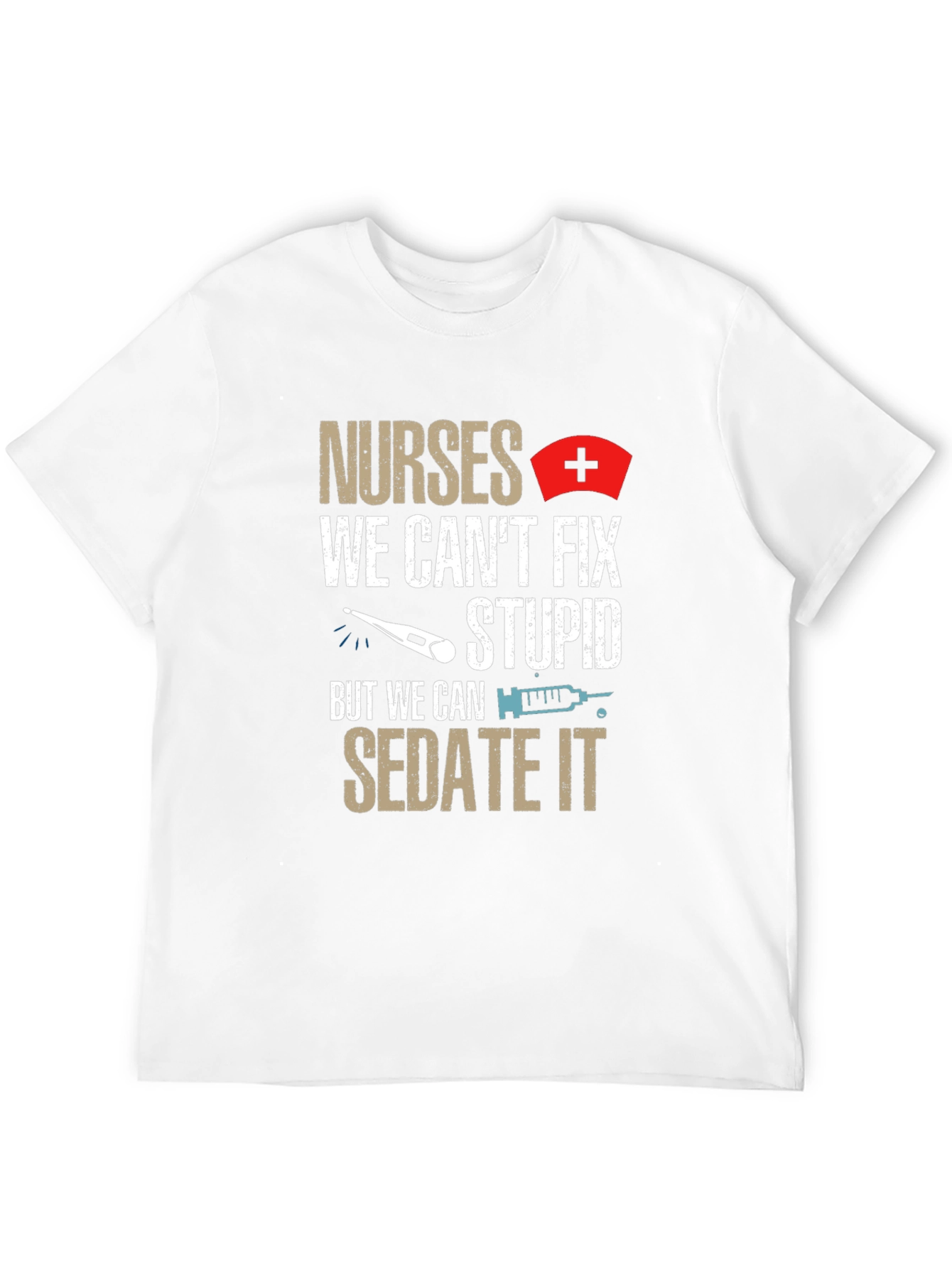 Nurses Sedate Stupid Humor T-Shirt
