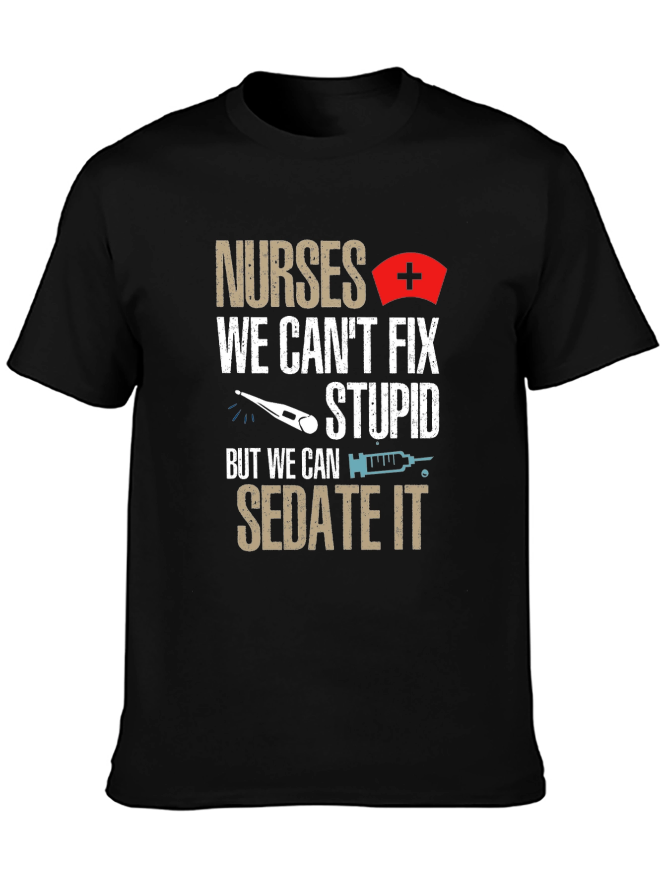 Nurses Sedate Stupid Humor T-Shirt