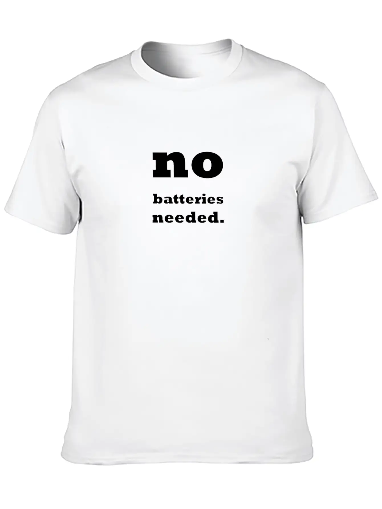 No Batteries Needed. Unisex Casual T-Shirt – Clean Design For Daily Comfort