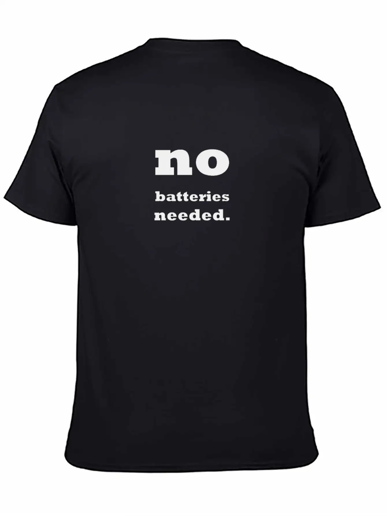 No Batteries Needed. Unisex Casual T-Shirt – Clean Design For Daily Comfort