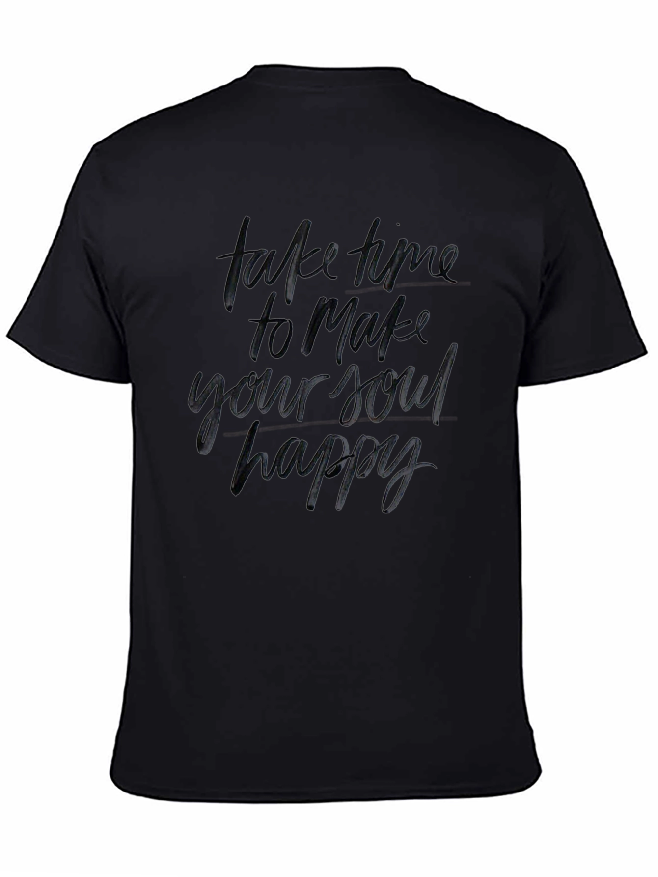 Inspirational Black T-Shirt - Make Your Soul Happy