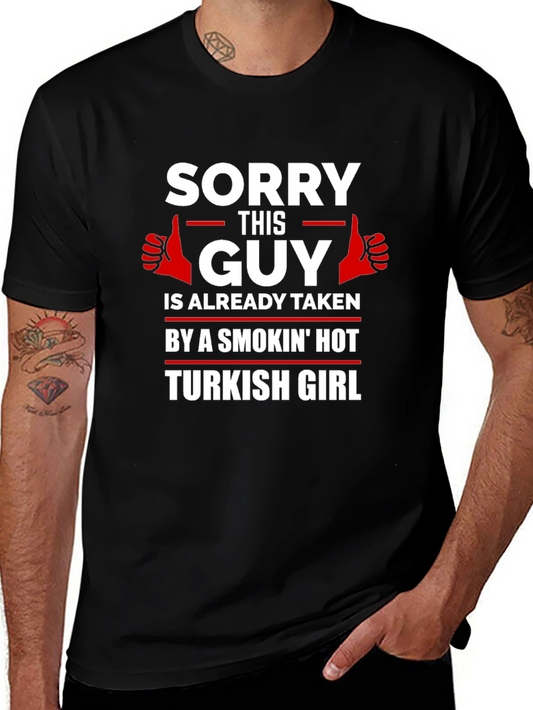 Sorry Guy Taken Turkish Girl Graphic T-Shirt