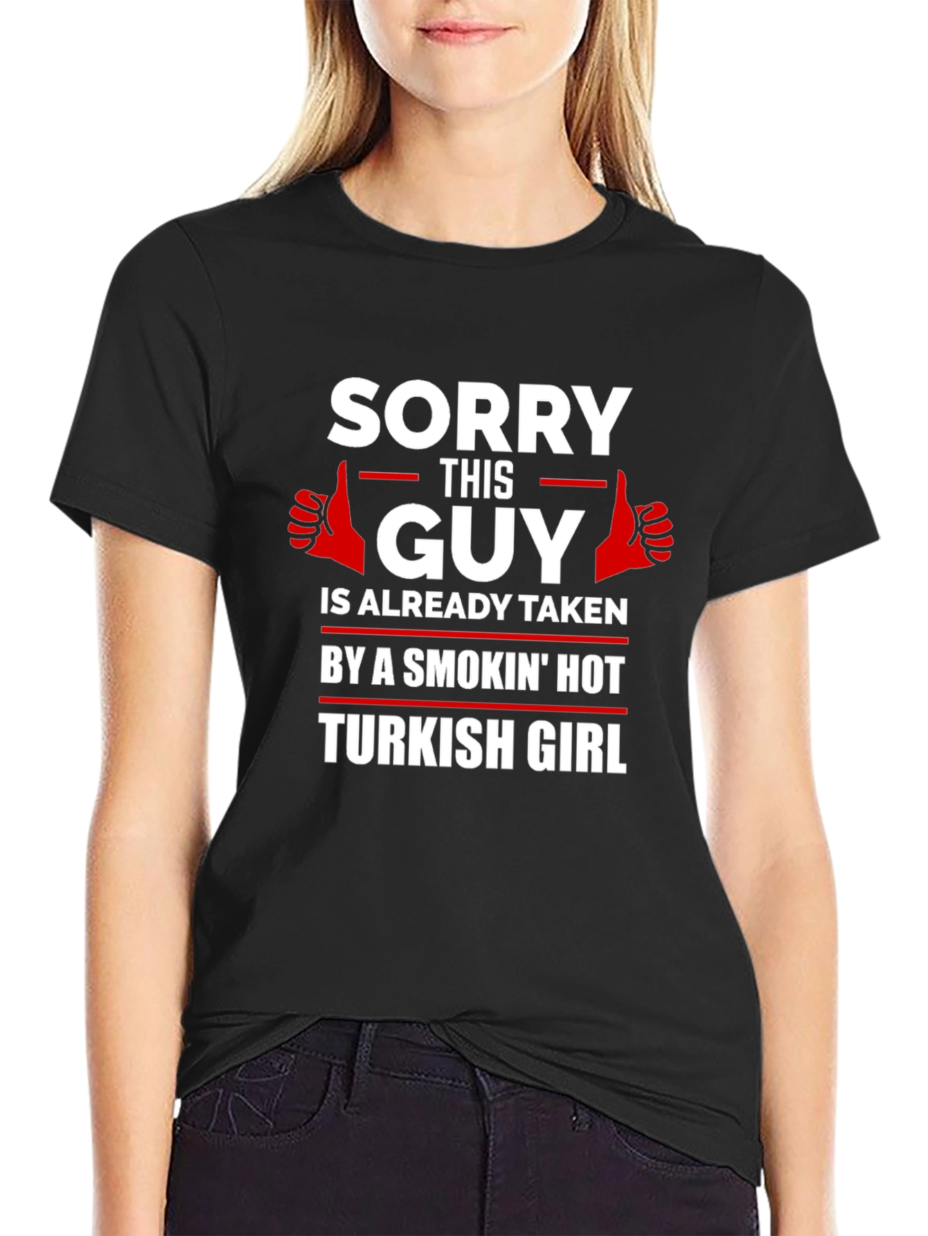 Sorry Guy Taken Turkish Girl Graphic T-Shirt