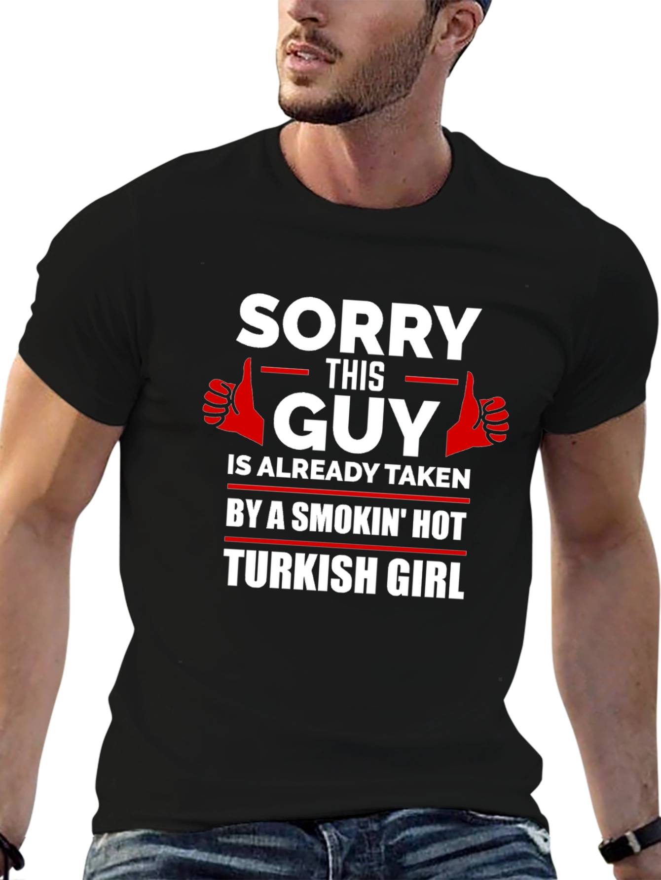 Sorry Guy Taken Turkish Girl Graphic T-Shirt