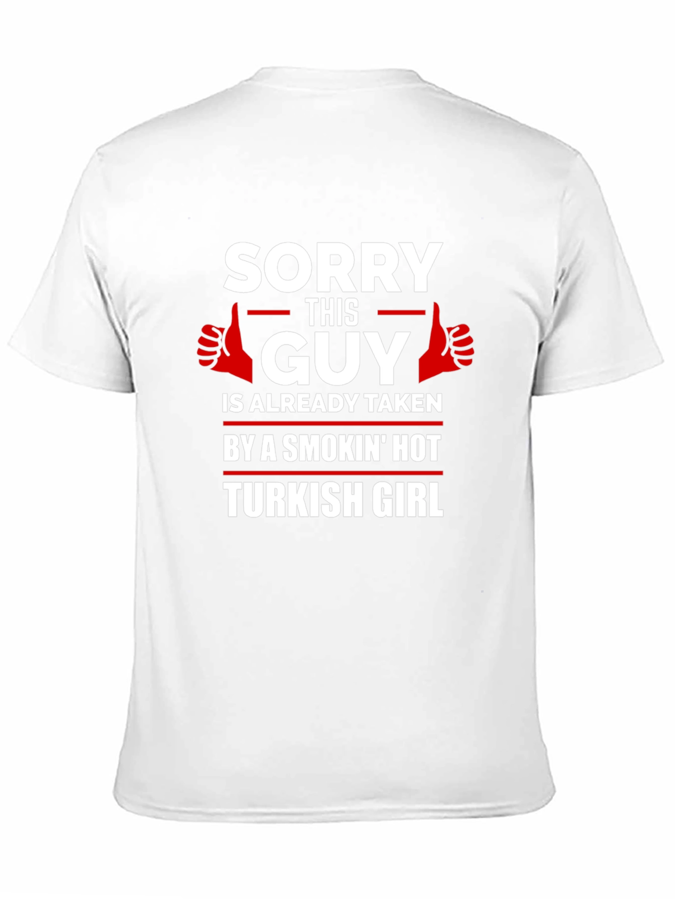 Sorry Guy Taken Turkish Girl Graphic T-Shirt
