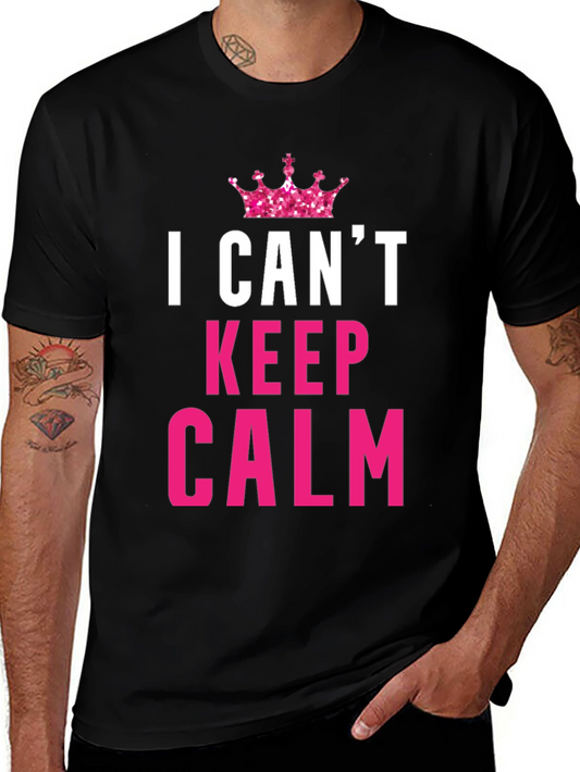 I Cant Keep Calm Funny Black T-Shirt