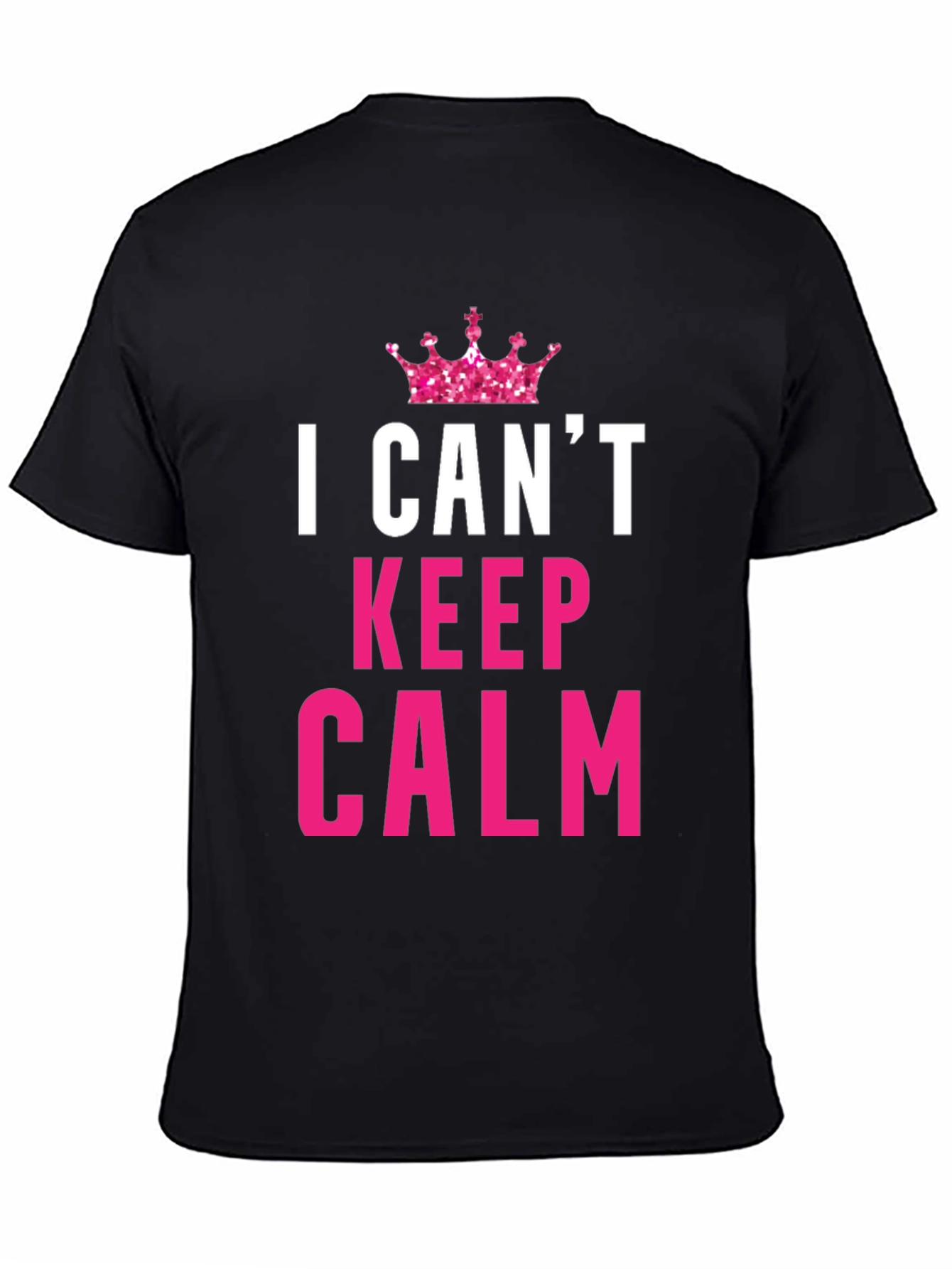 I Cant Keep Calm Funny Black T-Shirt