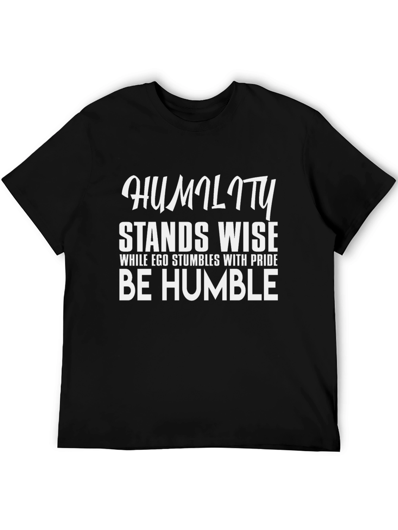 Humility T-Shirt: Stands Wise Be Humble Black Tee