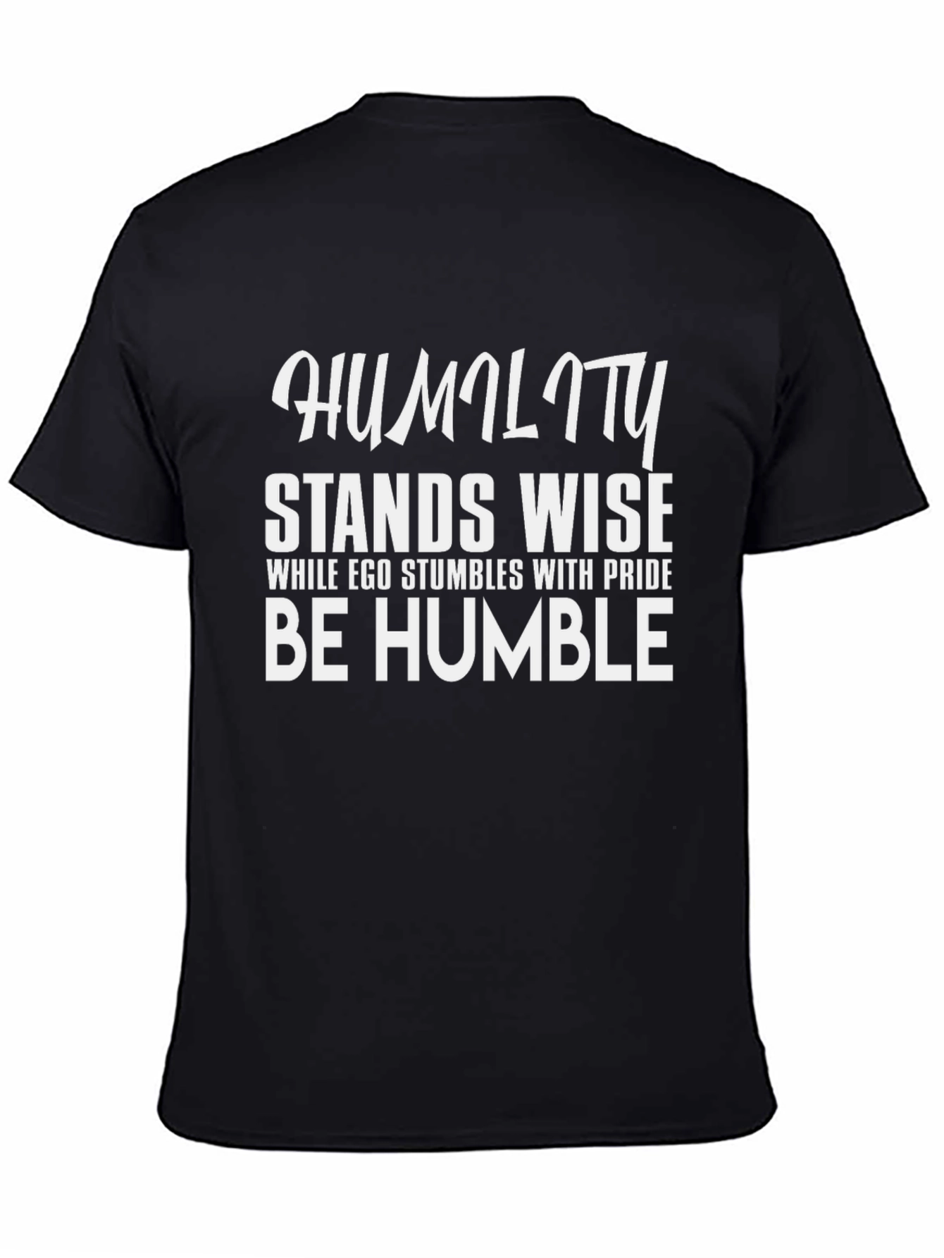 Humility T-Shirt: Stands Wise Be Humble Black Tee