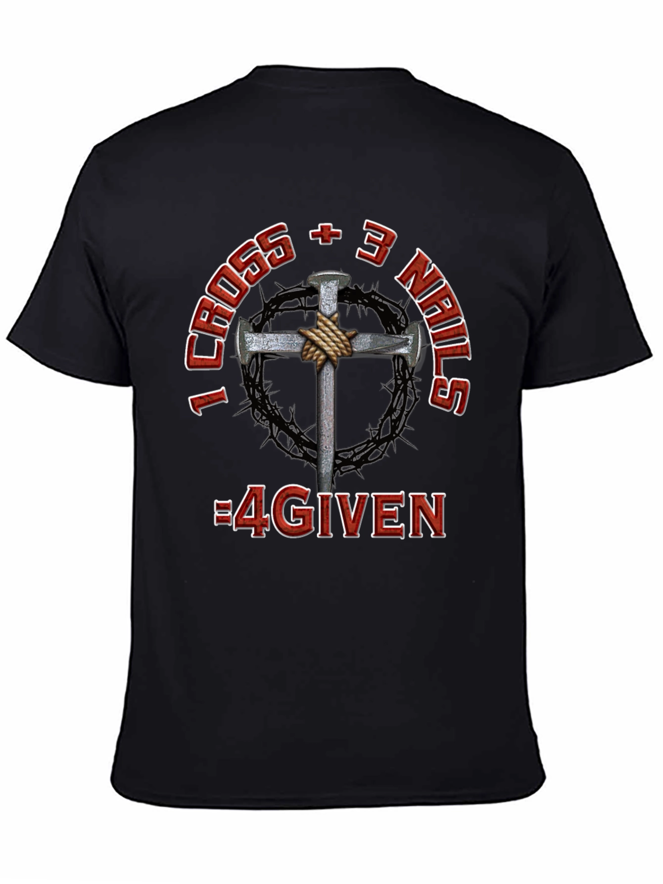 I Cross + 3 Nails = 4GIVEN T-Shirt