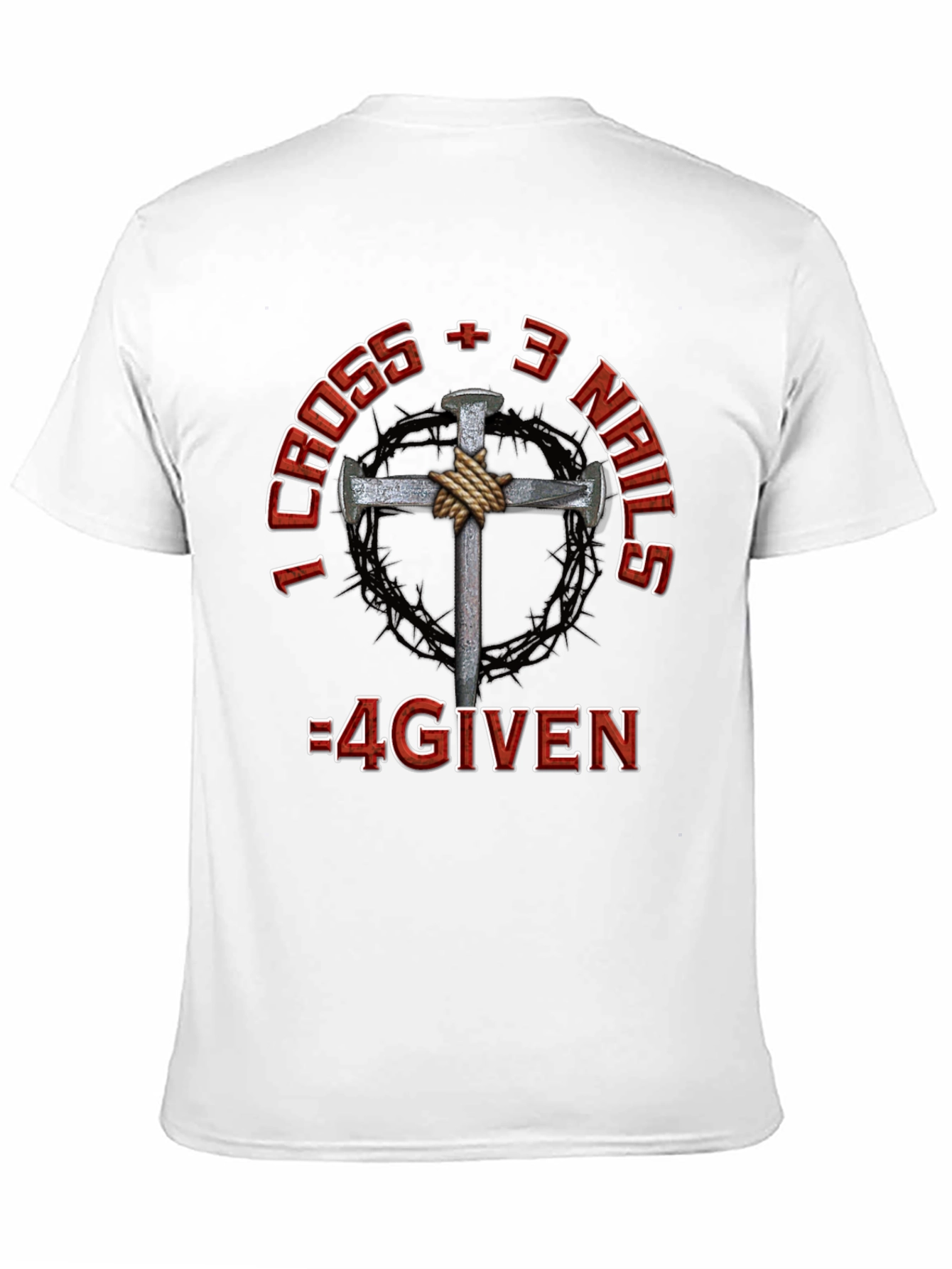 I Cross + 3 Nails = 4GIVEN T-Shirt