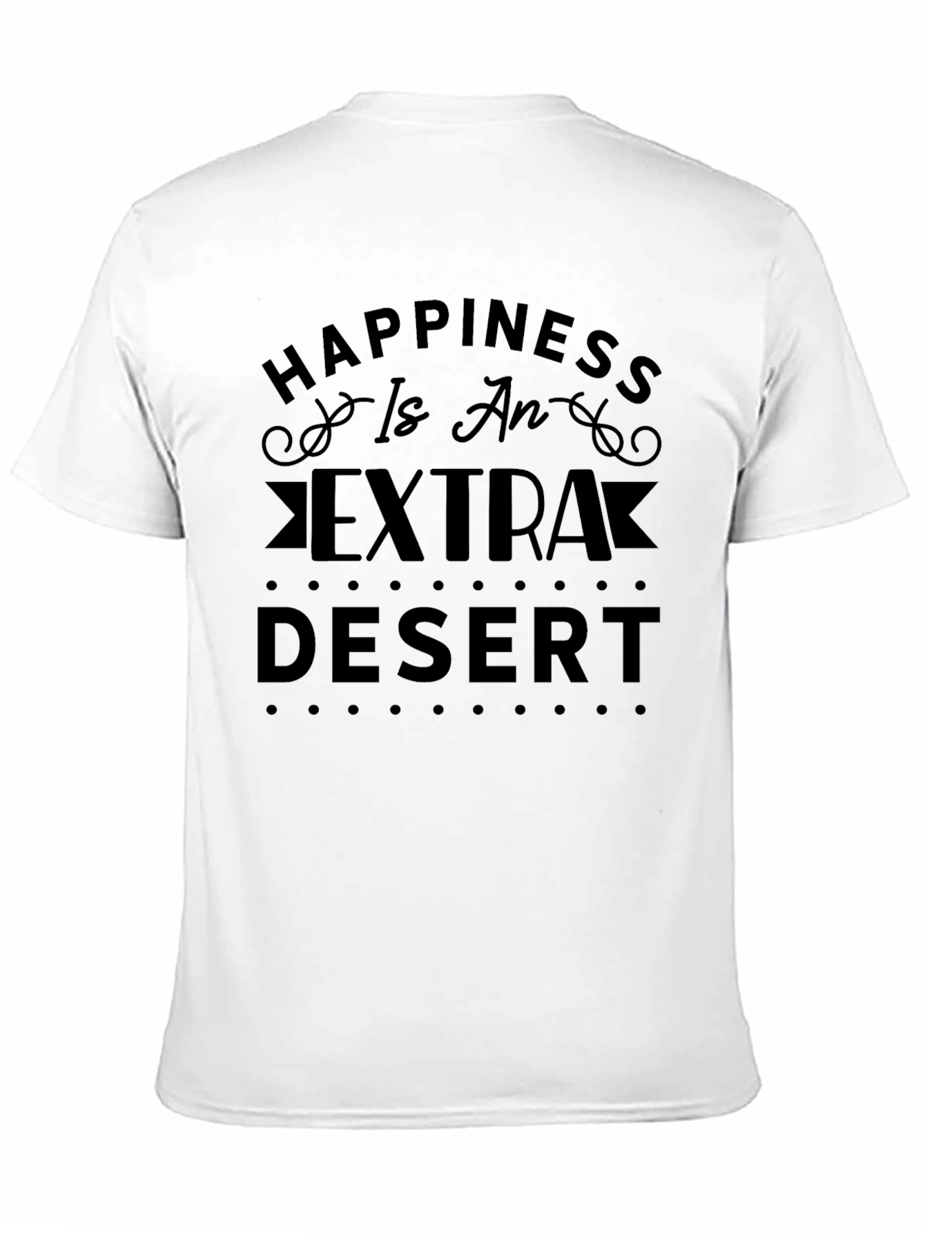 Happiness is an Extra Desert Graphic T-Shirt